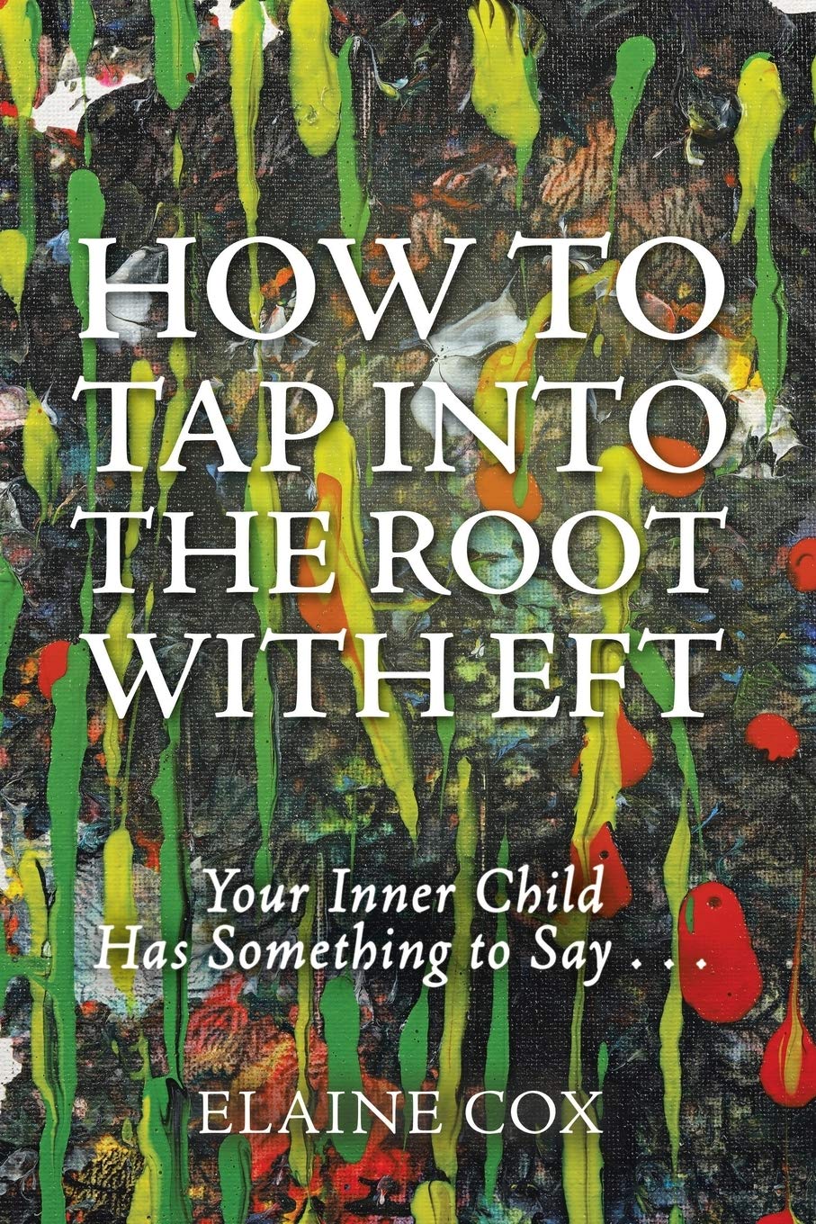 How to Tap into the Root with EFT: Your Inner Child Has Something to Say . . .