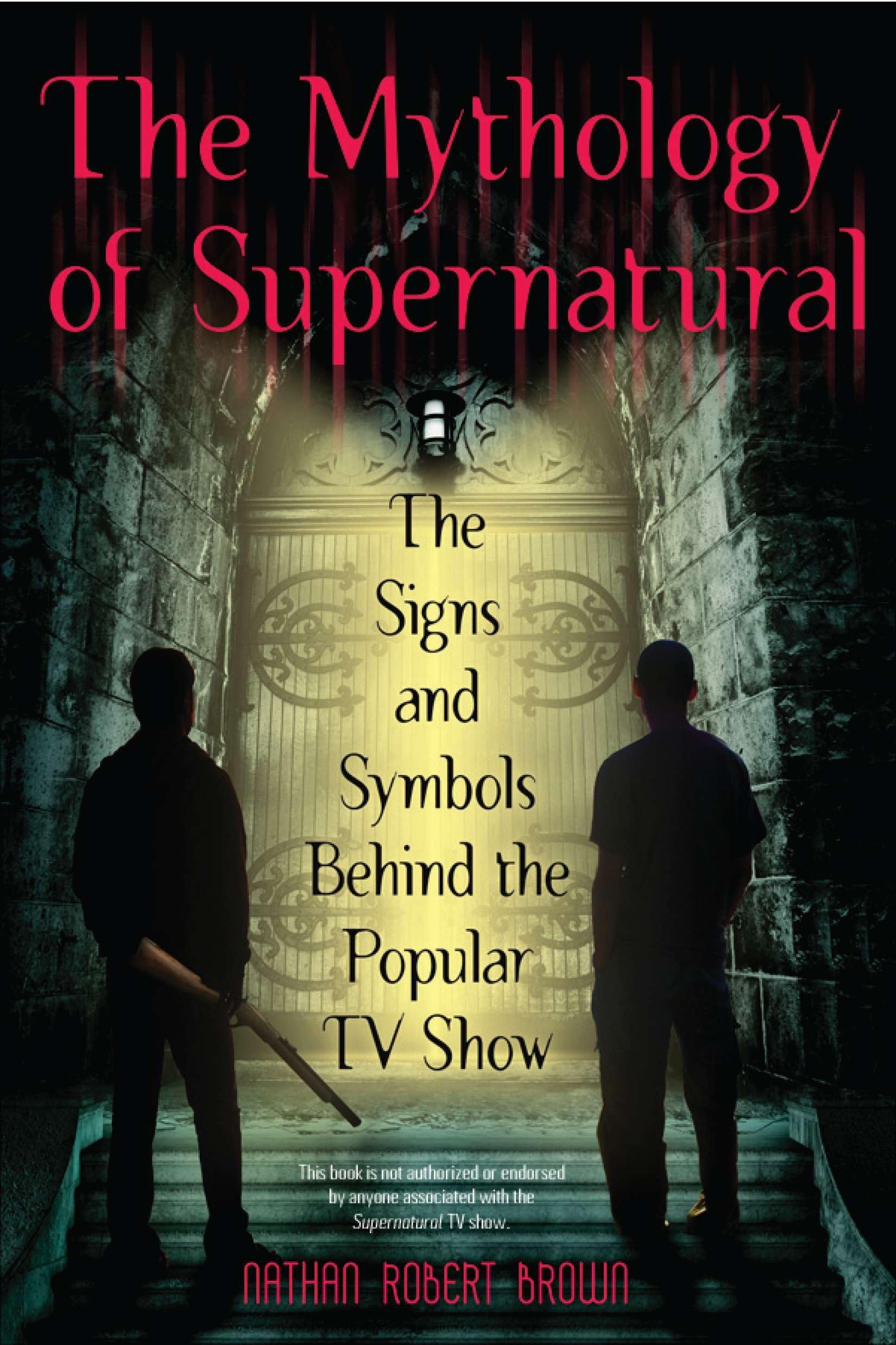 The Mythology of Supernatural: The Signs and Symbols Behind the Popular TV Show Paperback – Bargain Price, August 2, 2011