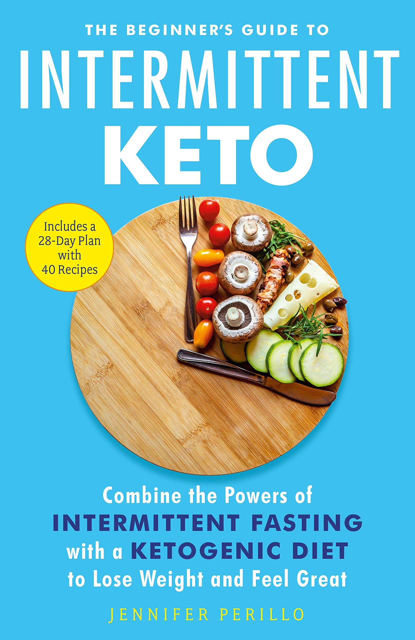Buy The Beginner's Guide to Intermittent Keto: Combine the Powers of Intermittent Fasting with a Ketogenic Diet to Lose Weight and Feel Great — BookShops.in