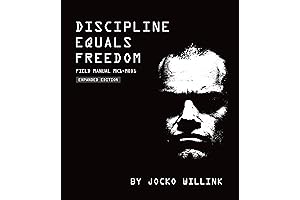 Discipline Equals Freedom: Field Manual Mk1-MOD1: A Comprehensive Guide to Discipline and Self-Mastery