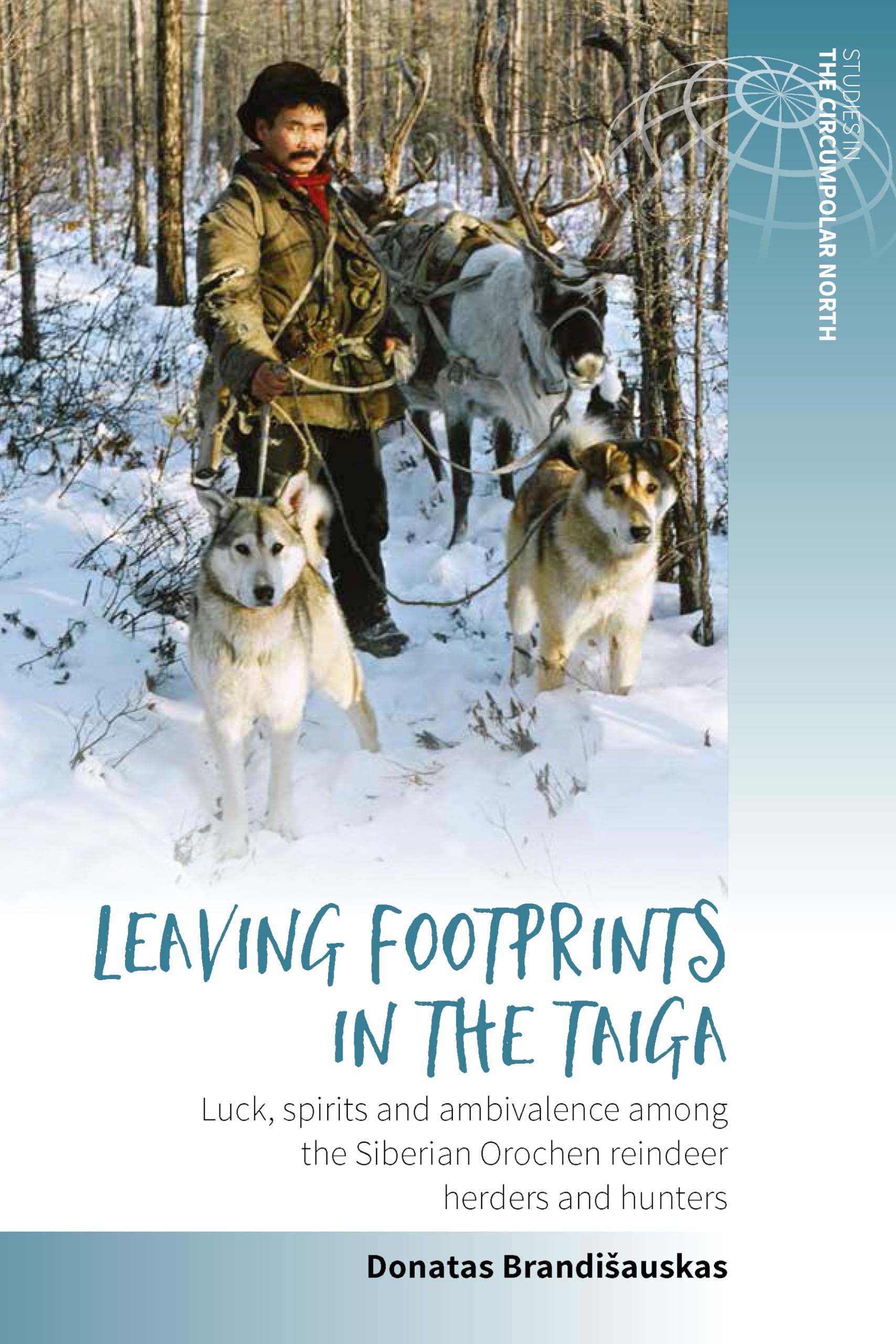 Leaving Footprints in the Taiga: Luck, Spirits and Ambivalence Among the Siberian Orochen Reindeer Herders and Hunters: 1