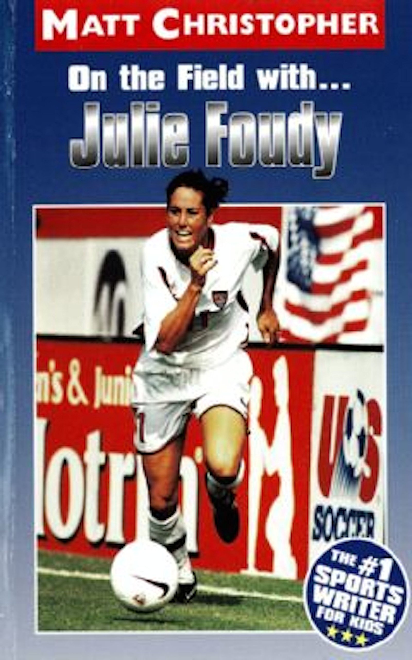 On the Field with ... Julie Foudy (Matt Christopher Sports Bio Bookshelf)