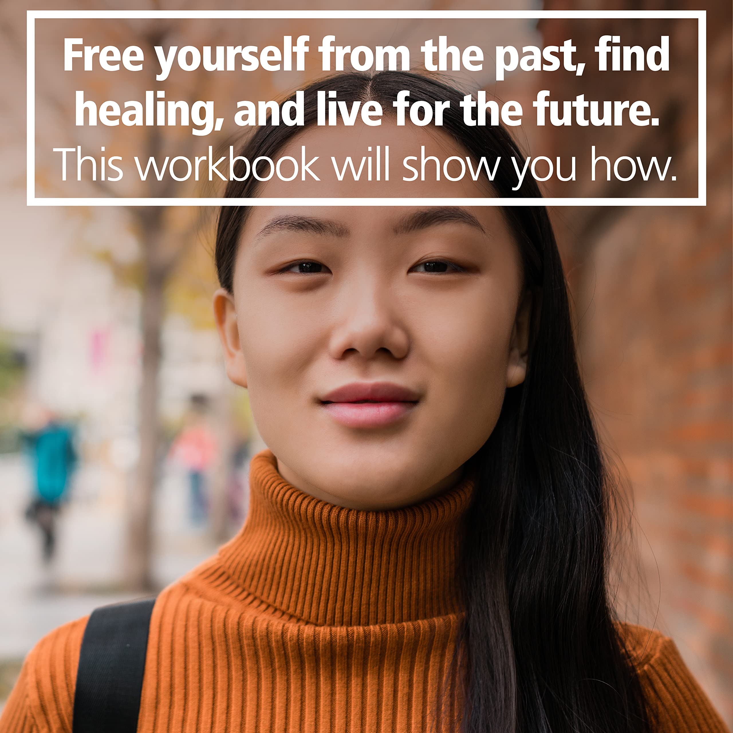 The EMDR Workbook for Trauma and Ptsd: Skills to Manage Triggers, Move Beyond Traumatic Memories, and Take Back Your Life