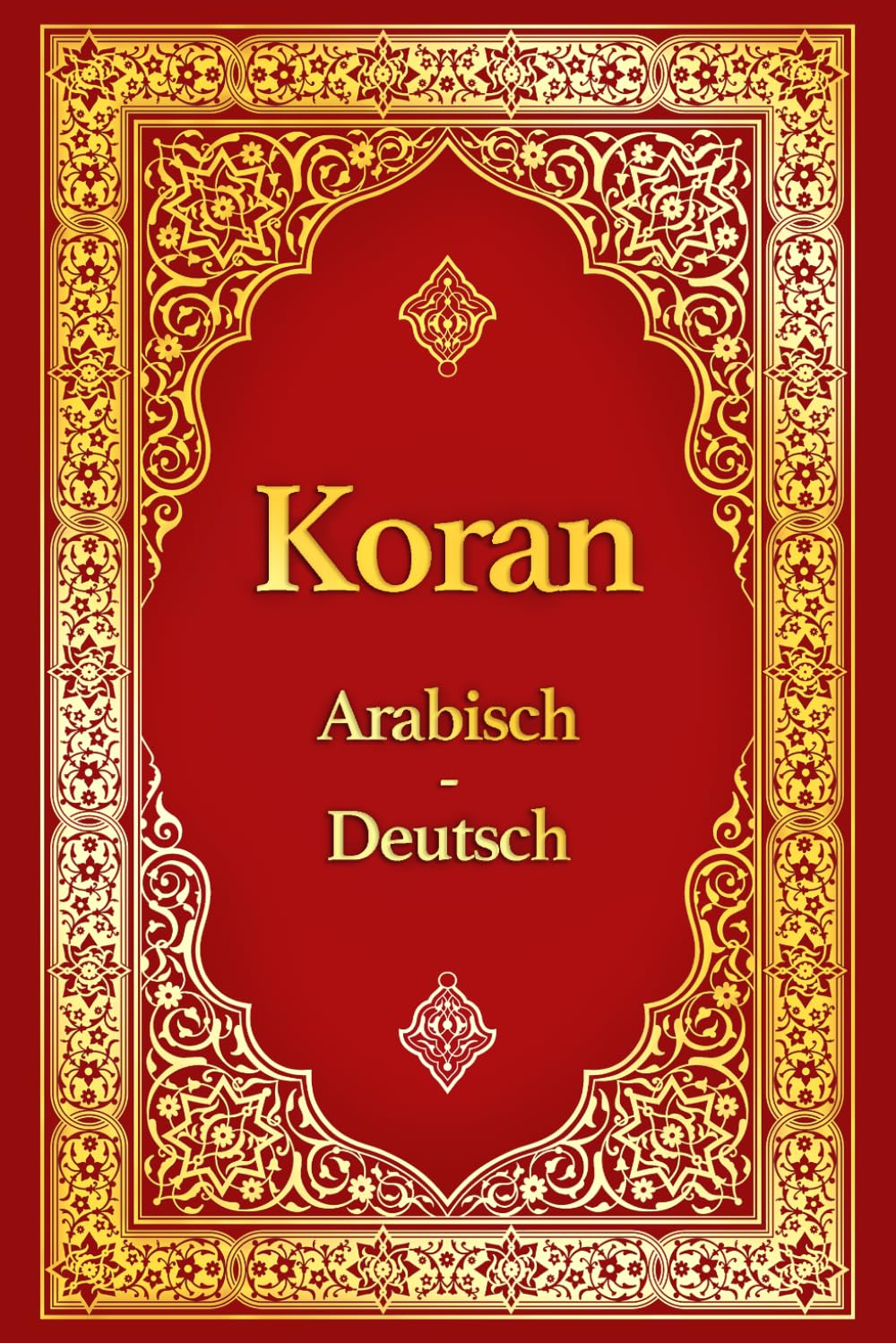 Koran auf Arabisch und Deutsch - zweisprachige Ausgabe: Arabischer Originaltext des heiligen Korans (Quran) mit einfacher deutscher Übersetzung (Paralleltext)