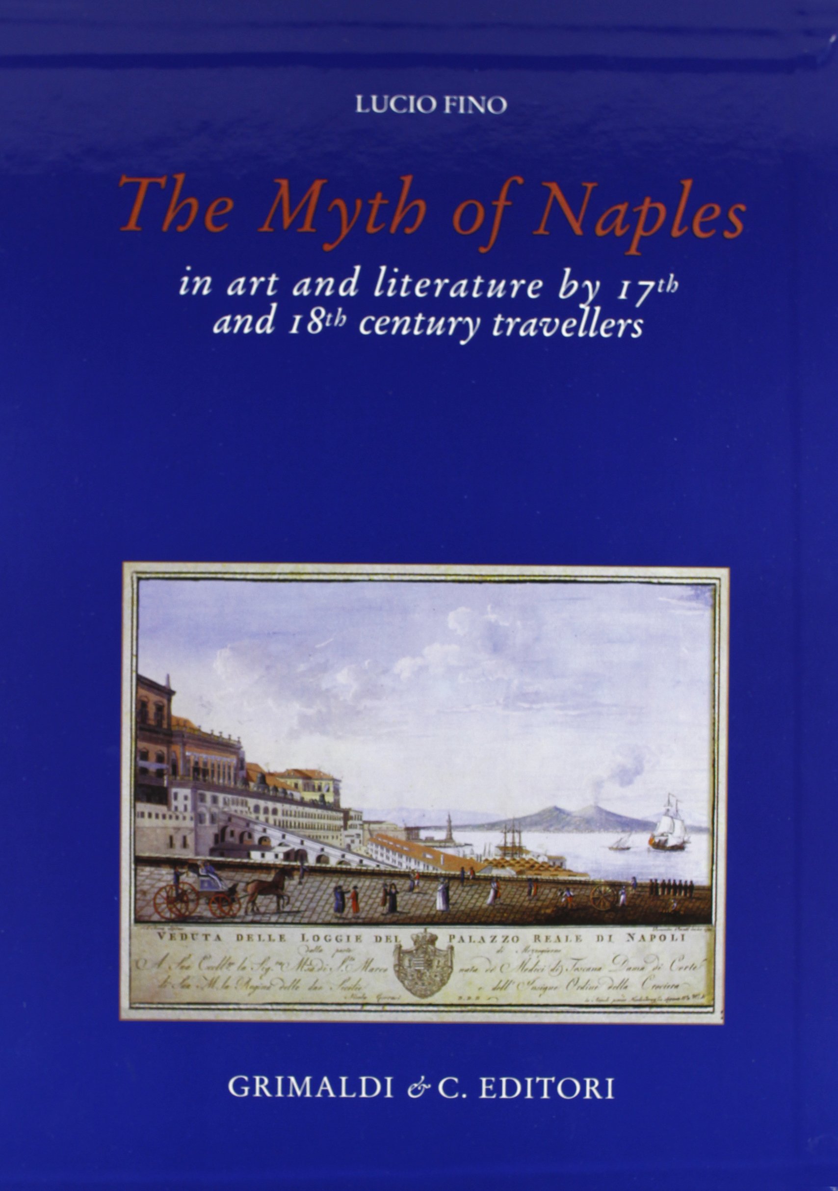 Myth of Naples in art and literature : guide culturel pour préparer un voyage en Italie