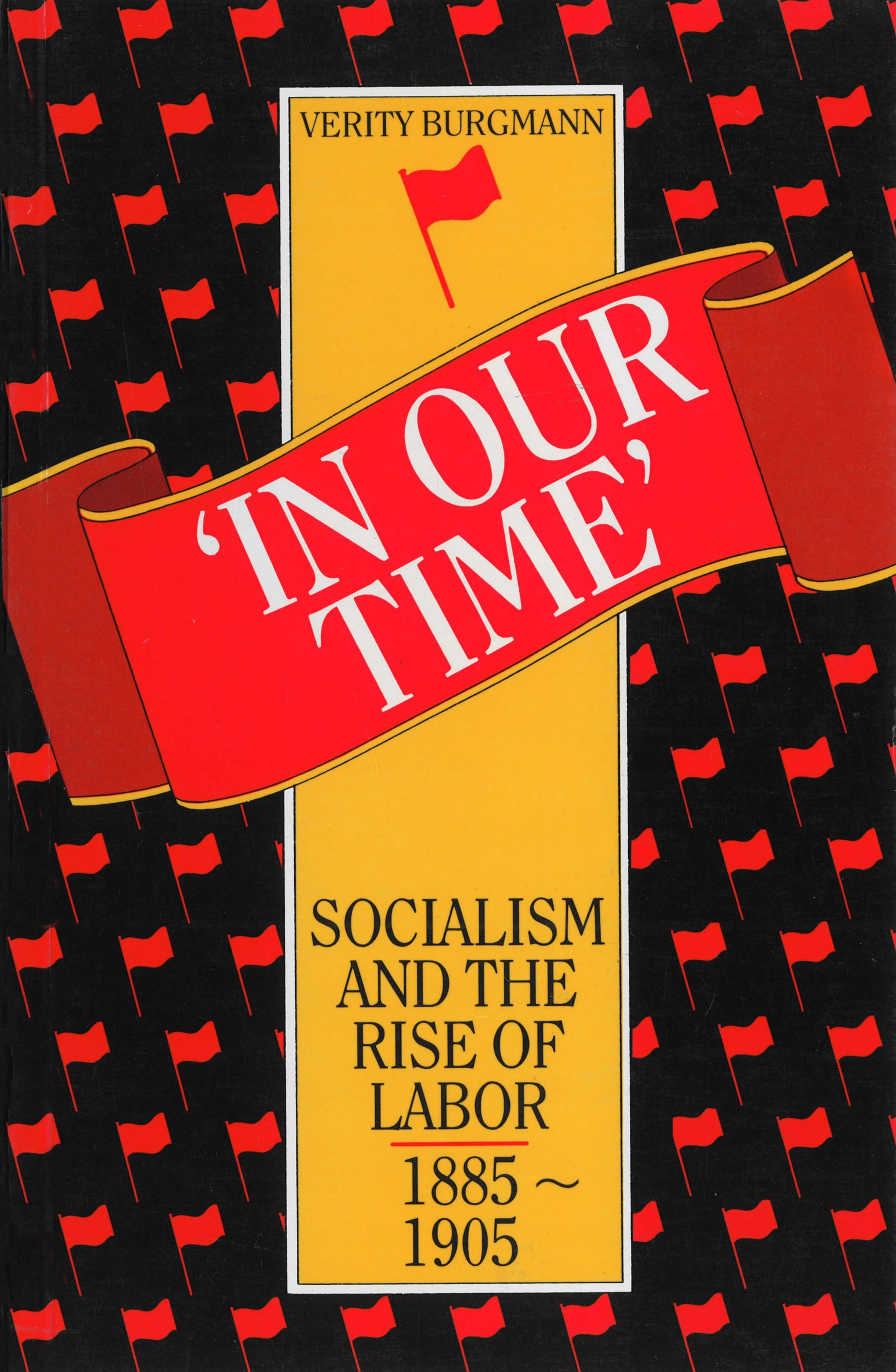 In Our Time': Socialism and the Rise of Labor, 1885 -1905