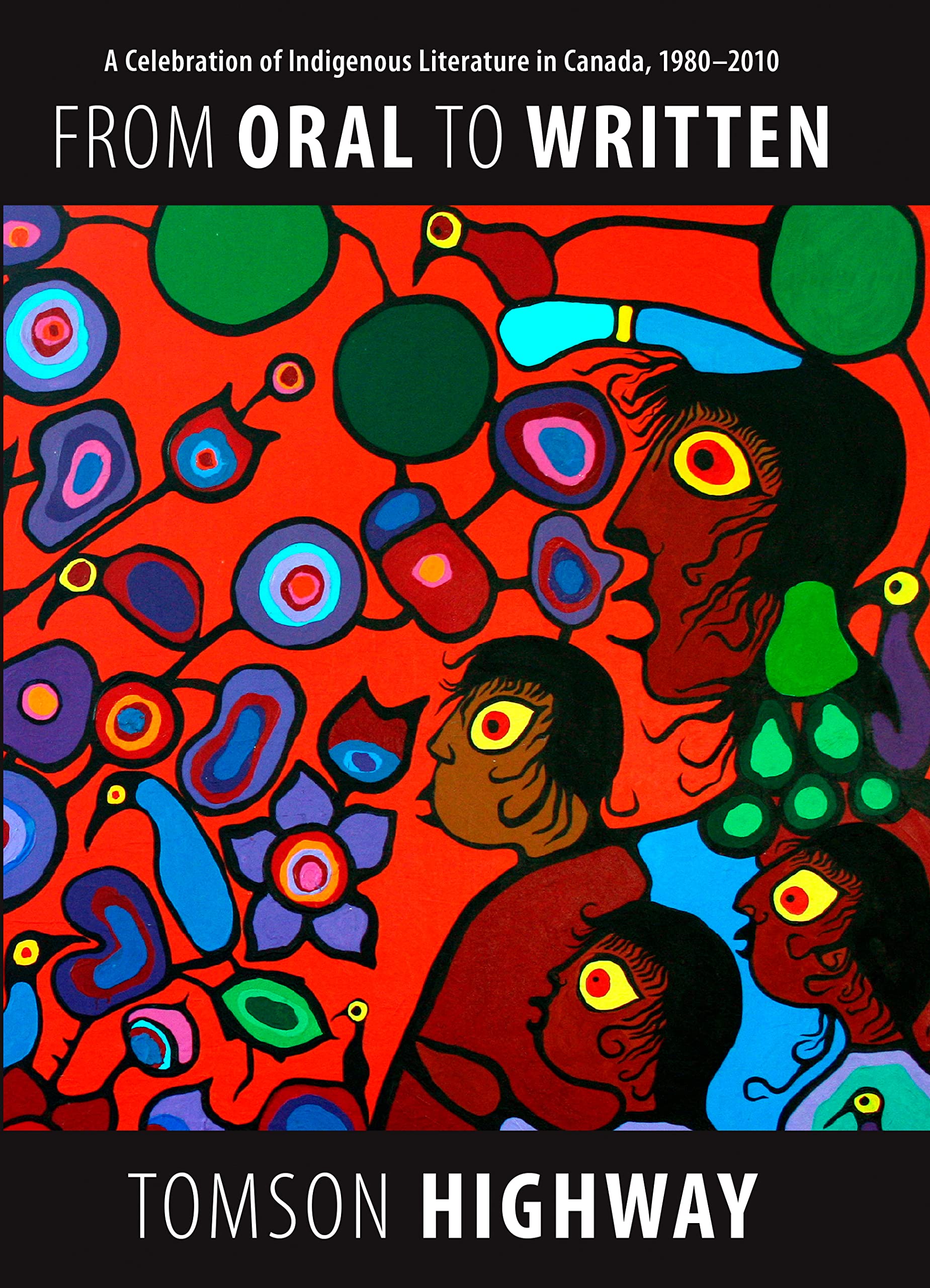 From Oral to Written: A Celebration of Indigenous Literature in Canada, 1980�2010 [Paperback] Highway, Tomson and Abel, Jordan