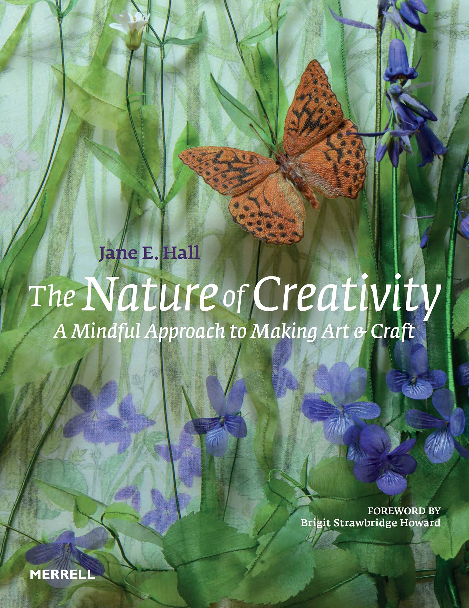 The Nature of Creativity: A Mindful Approach to Making  by Jane E. Hall HARDBACK