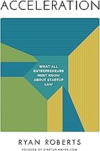 Acceleration: What All Entrepreneurs Must Know about Startup Law