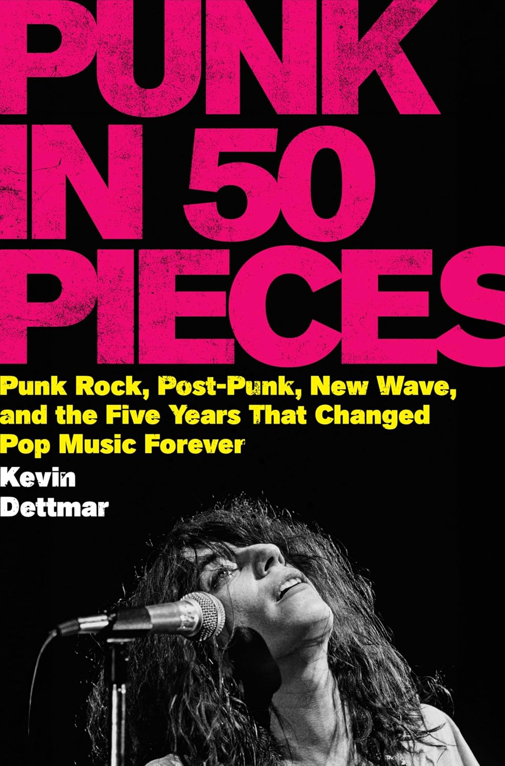 Punk in 50 Pieces: Punk Rock, Post-Punk, New Wave, and the Five Years That Changed Pop Music Forever