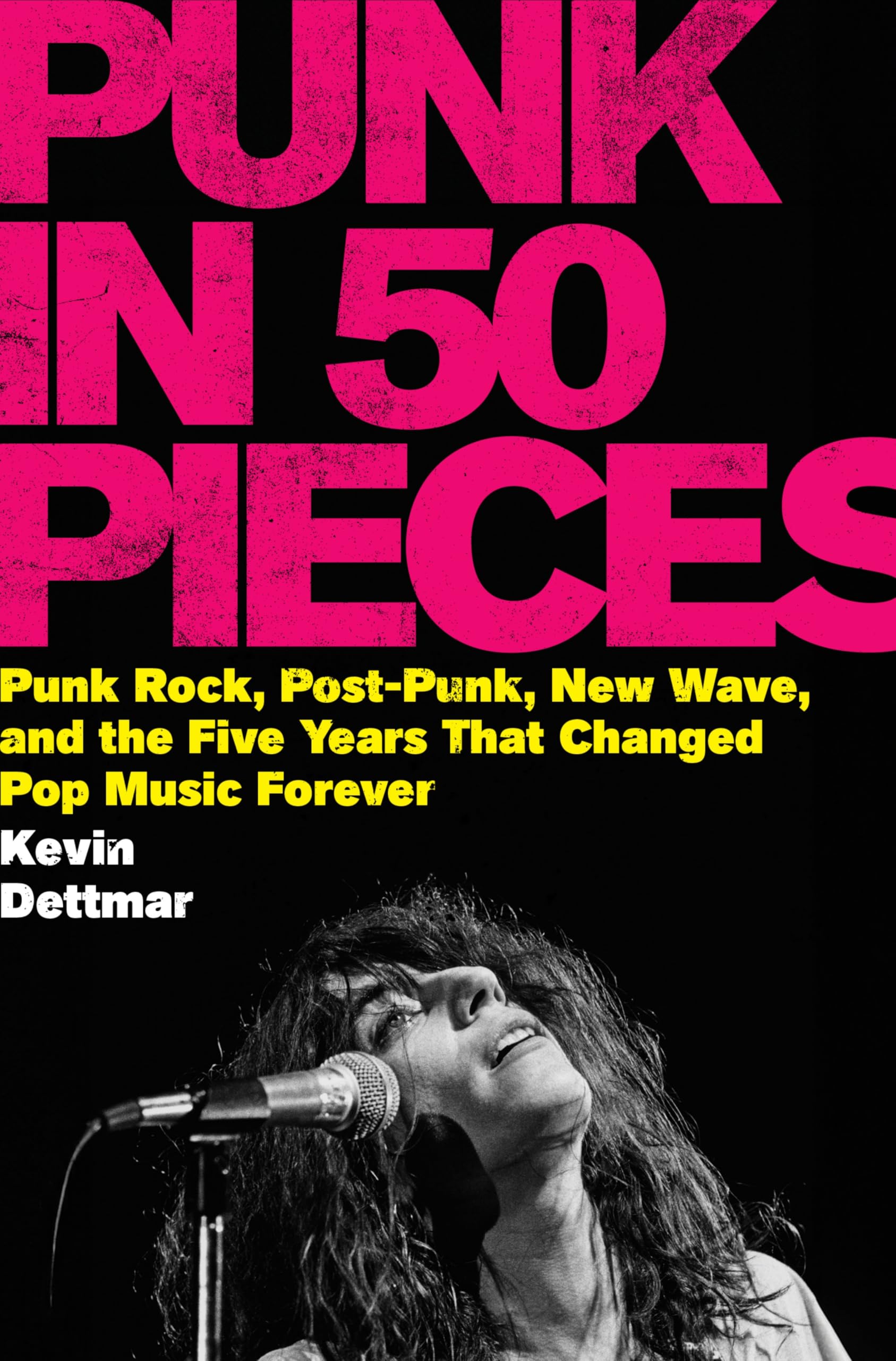 Punk in Fifty Pieces: Punk Rock, Post-punk, New Wave, and the Five Years That Changed Pop Music Forever