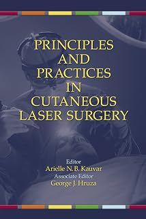 Principles and Practices in Cutaneous Laser Surgery (Basic and Clinical Dermatology Book 33)