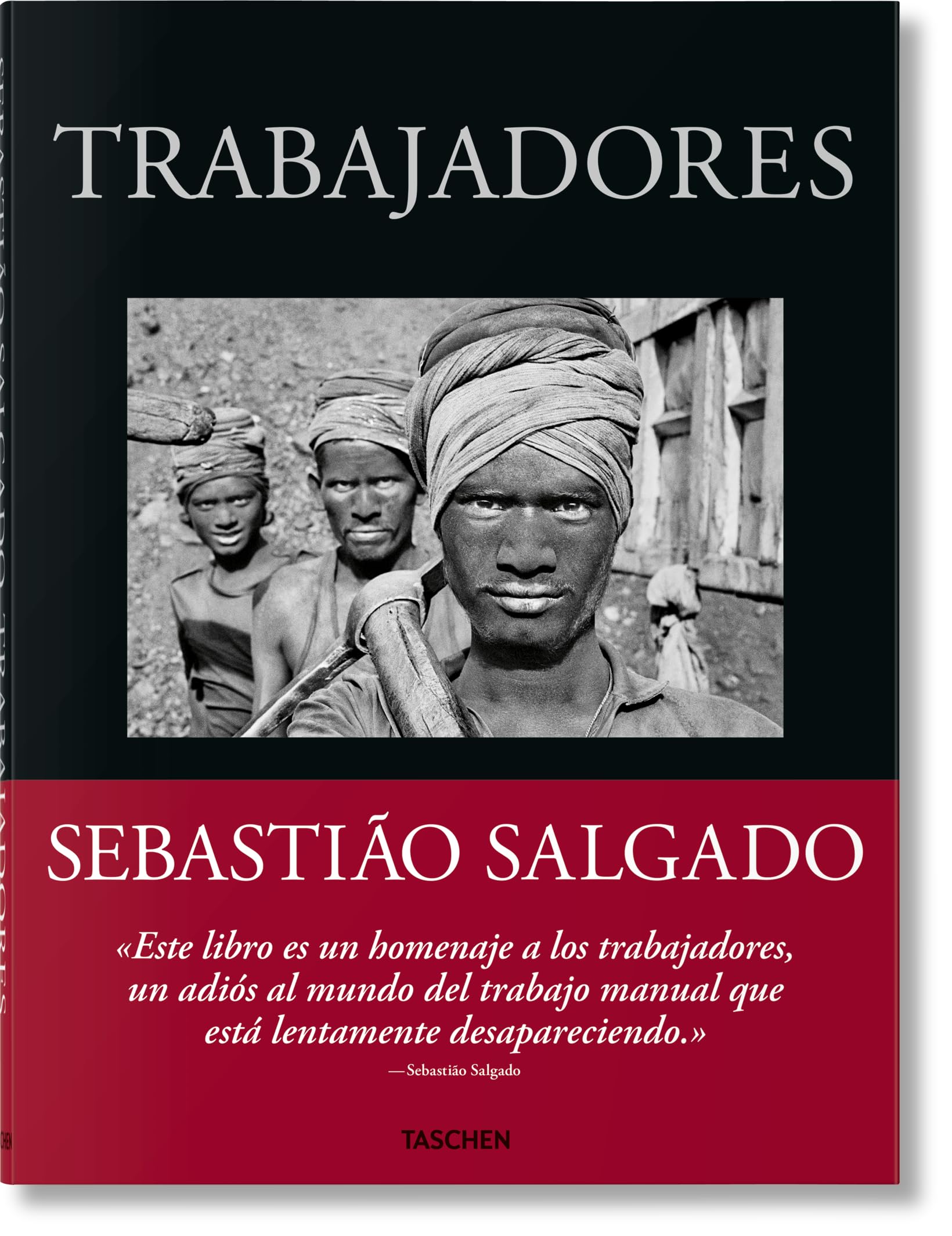 Sebastião Salgado: Trabajadores. Una arqueología de la era industrial