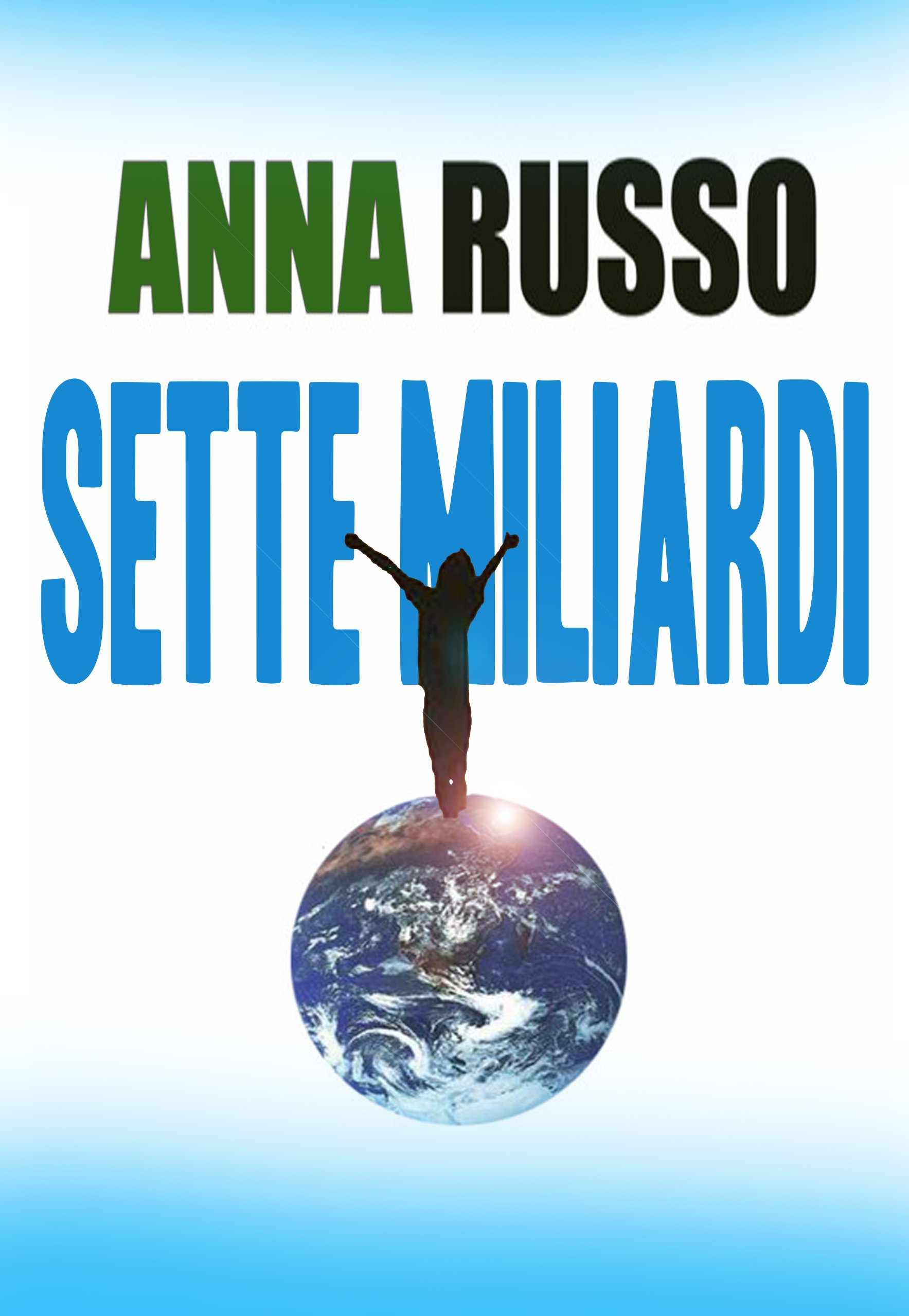 Sette Miliardi: segui e realizza i tuoi sogni (Italian Edition)