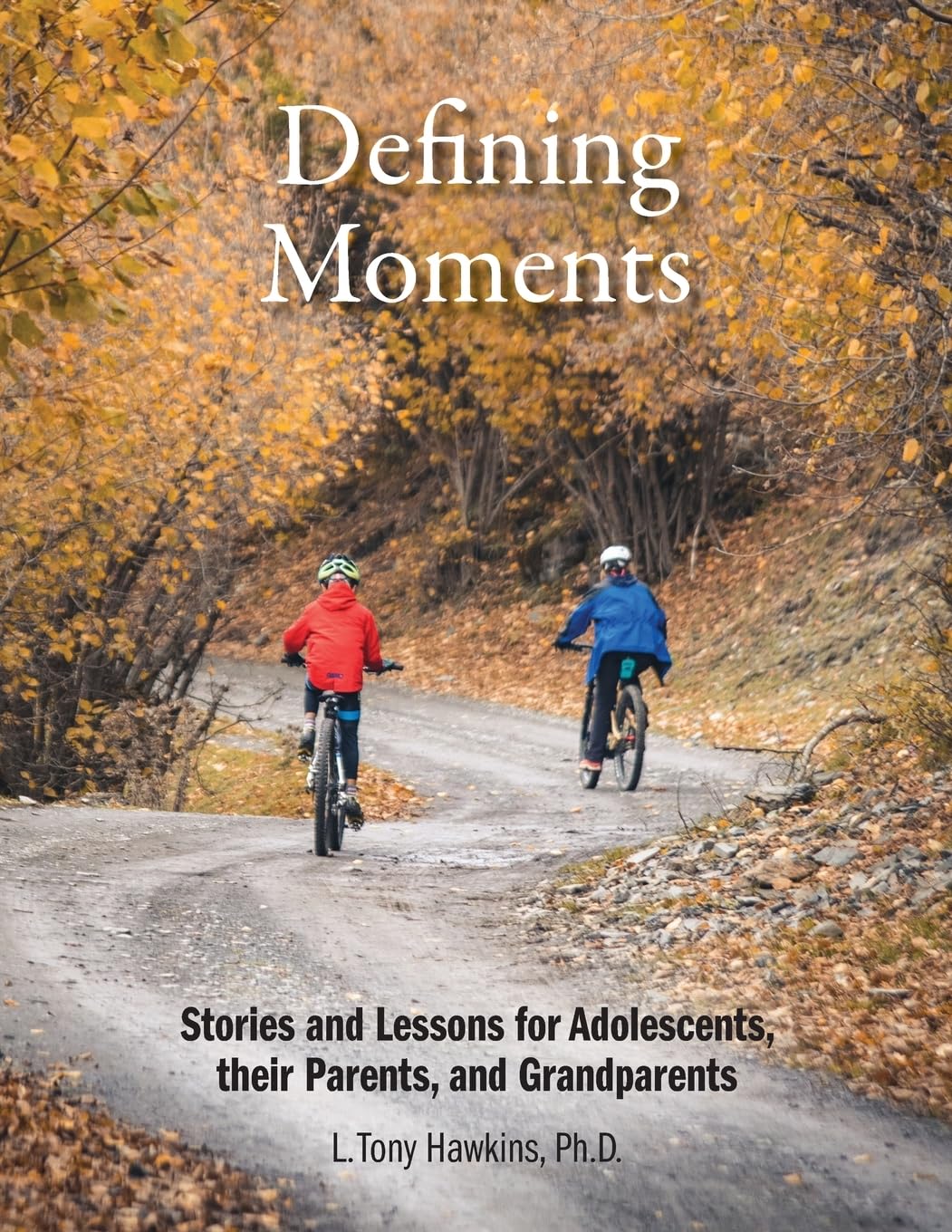Defining Moments: Stories and Lessons for Adolescents, their Parents, and Grandparents