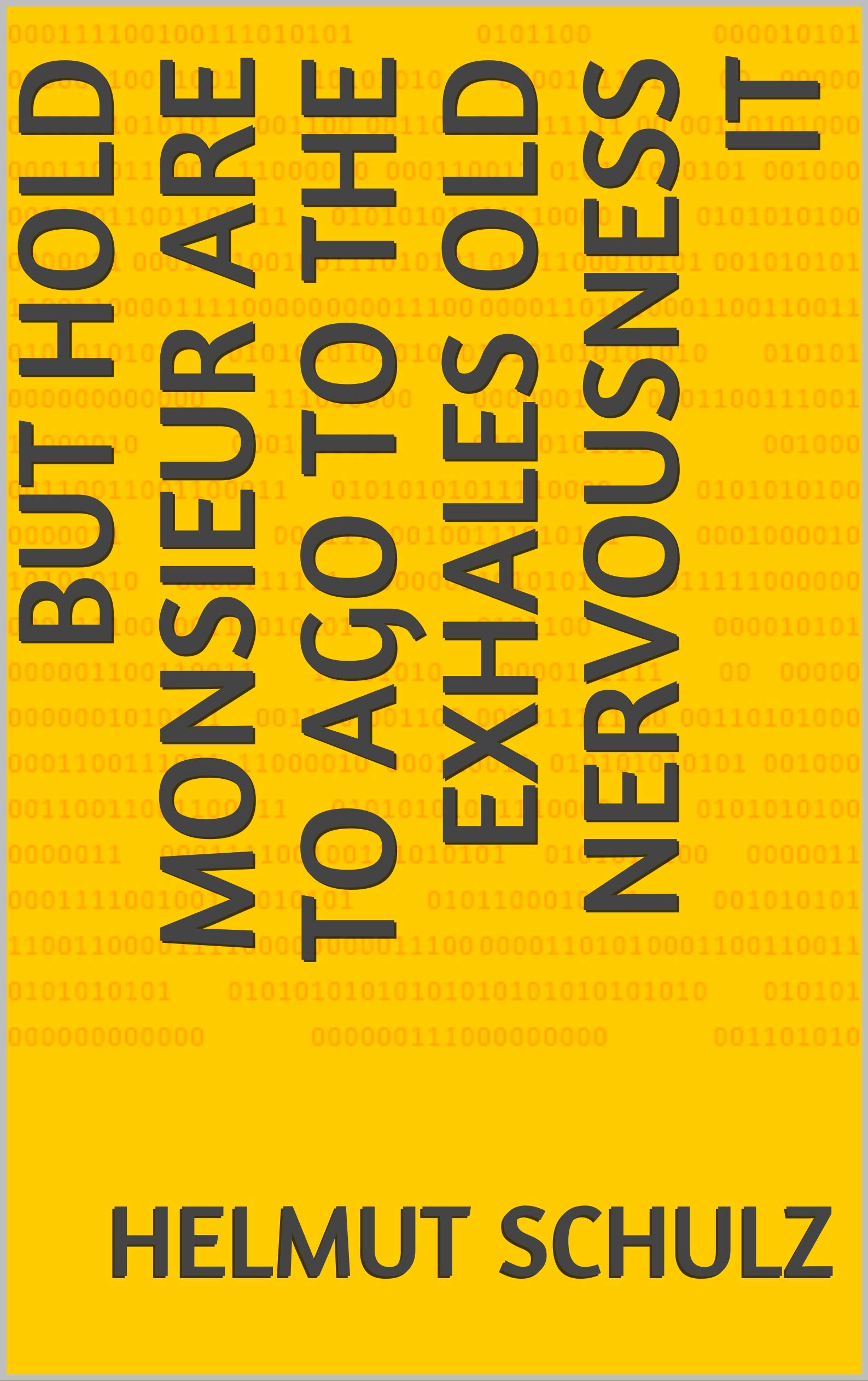 but hold Monsieur are to ago to the exhales old nervousness it