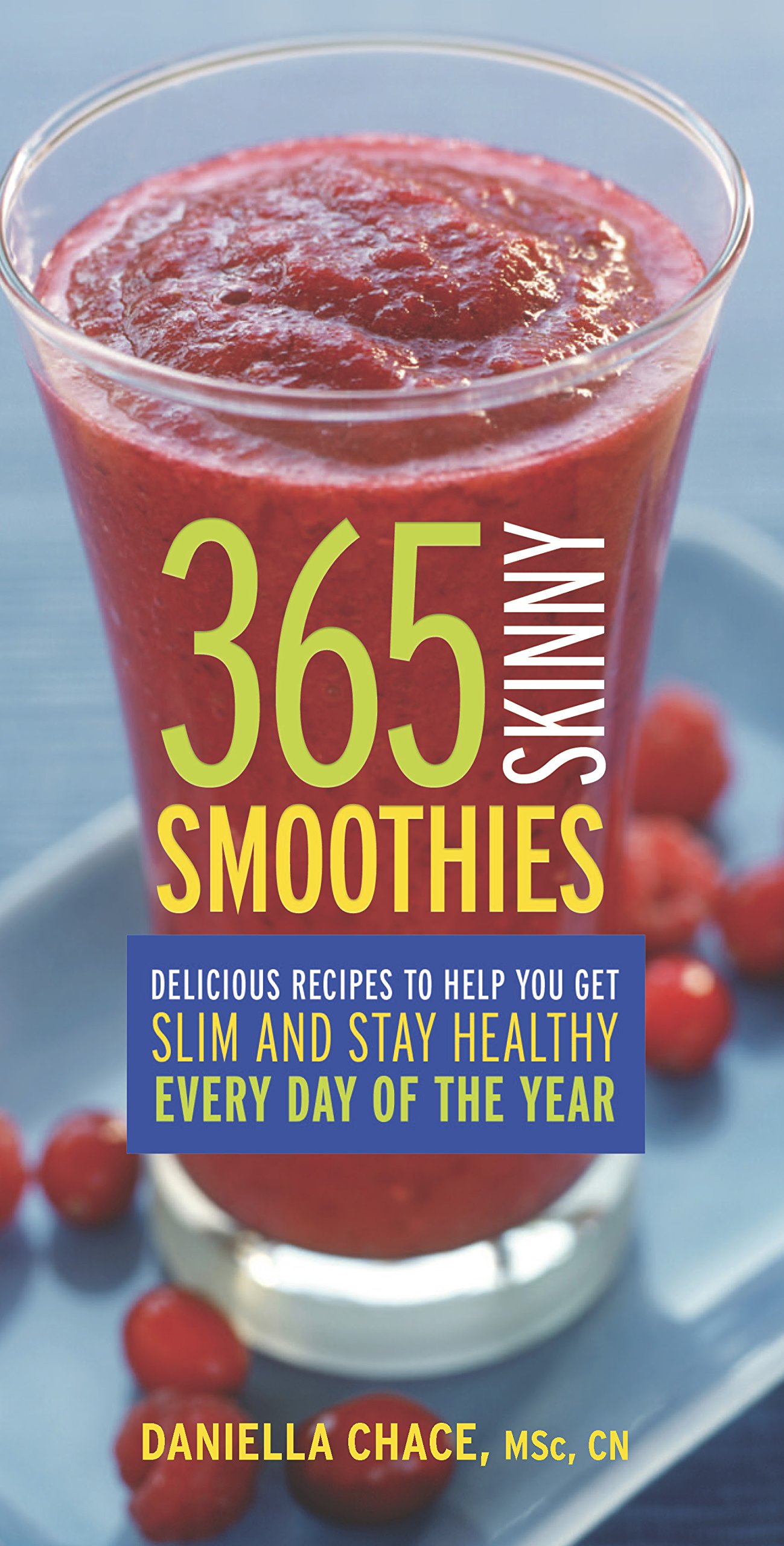 Buy 365 Skinny Smoothies: Delicious Recipes to Help You Get Slim and Stay Healthy Every Day of the Year — BookShops.in