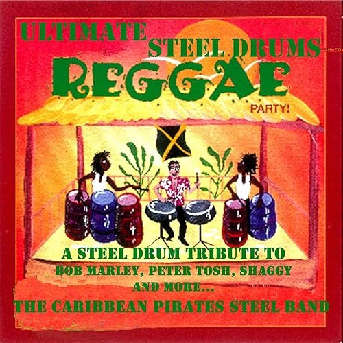 Ultimate Steel Drums Reggae Party, A Steel Drum Tribute to