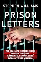Prison Letters: The Complete Correspondence Between Convicted Killer Karla Homolka and Author Stephen Williams