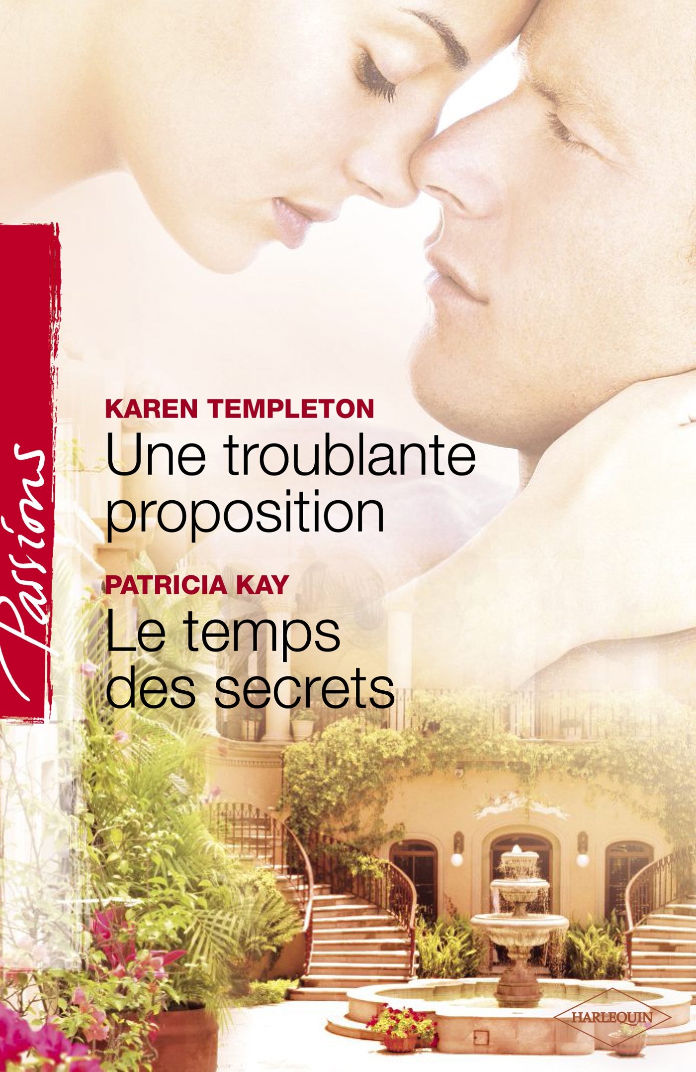 Une troublante proposition - Le temps des secrets (Harlequin Passions) (French Edition)