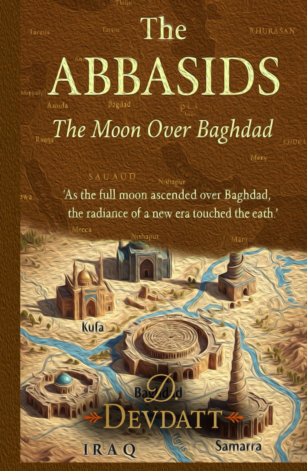 The Abbasids: The Moon Over Baghdad