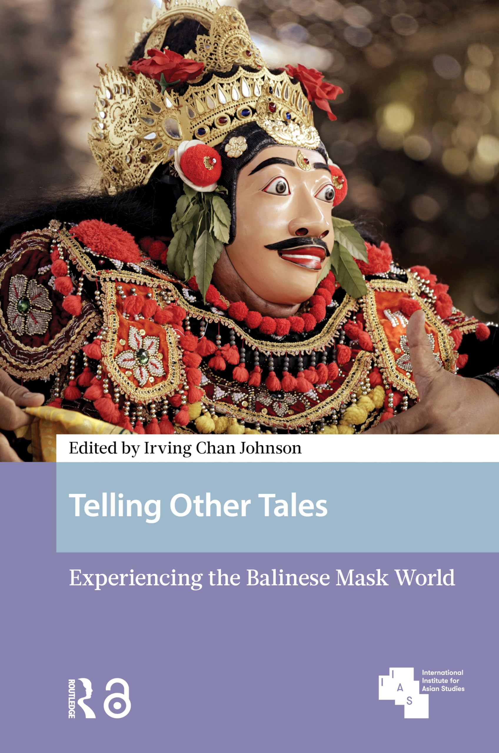 Telling Other Tales: Experiencing the Balinese Mask World (Asian Heritages)