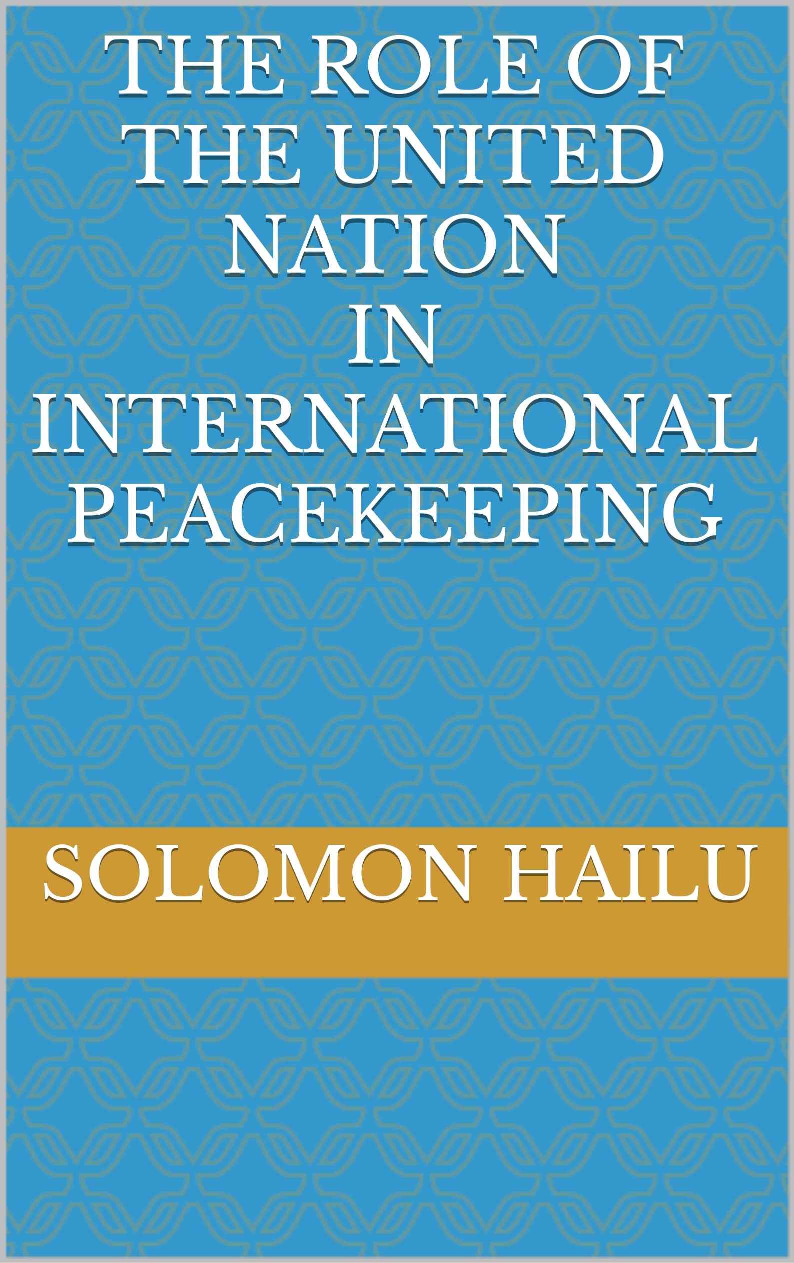 The Role of the United Nations in International Peacekeeping