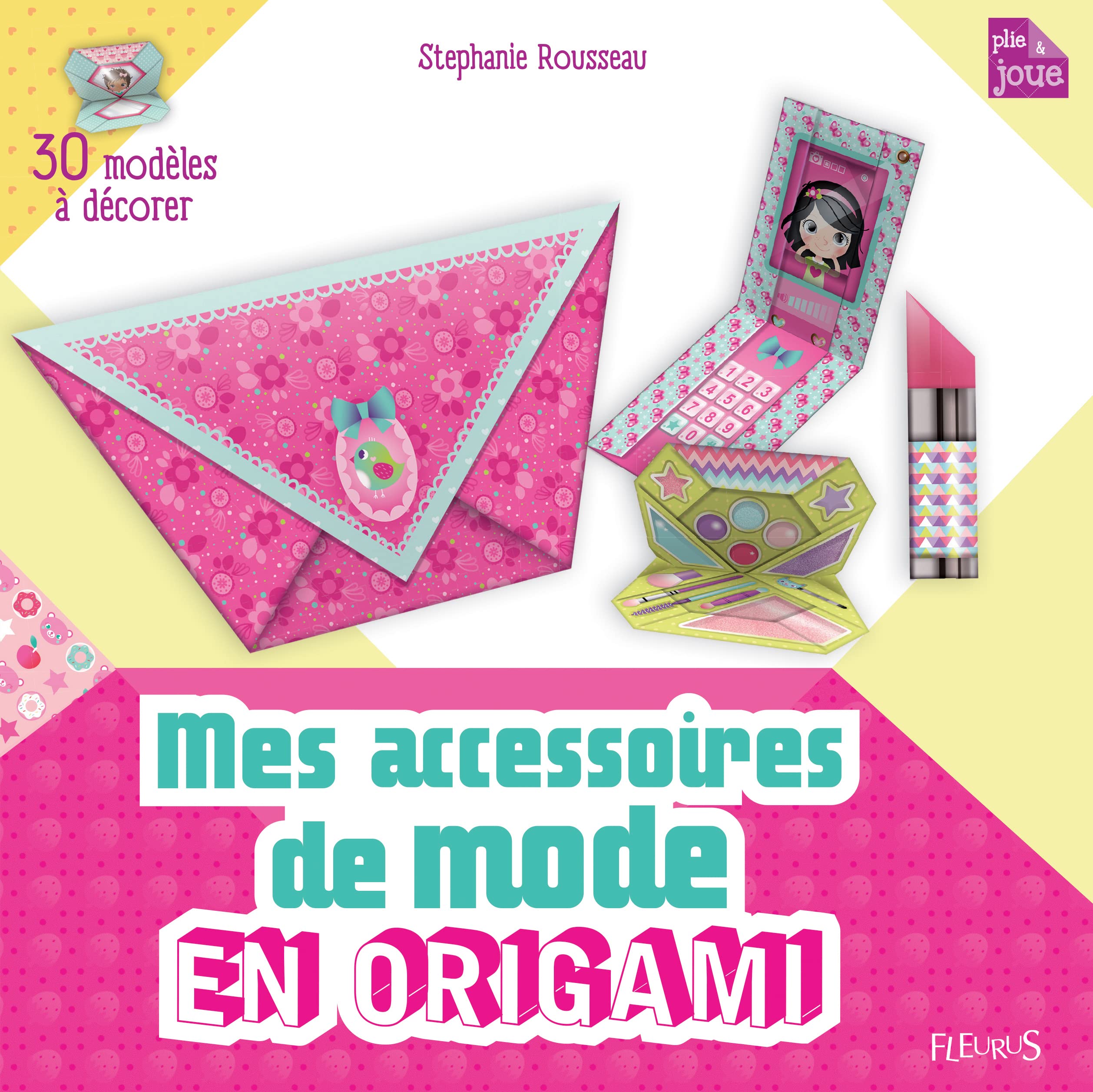 Mes accessoires de mode en origami: 30 modèles à décorer