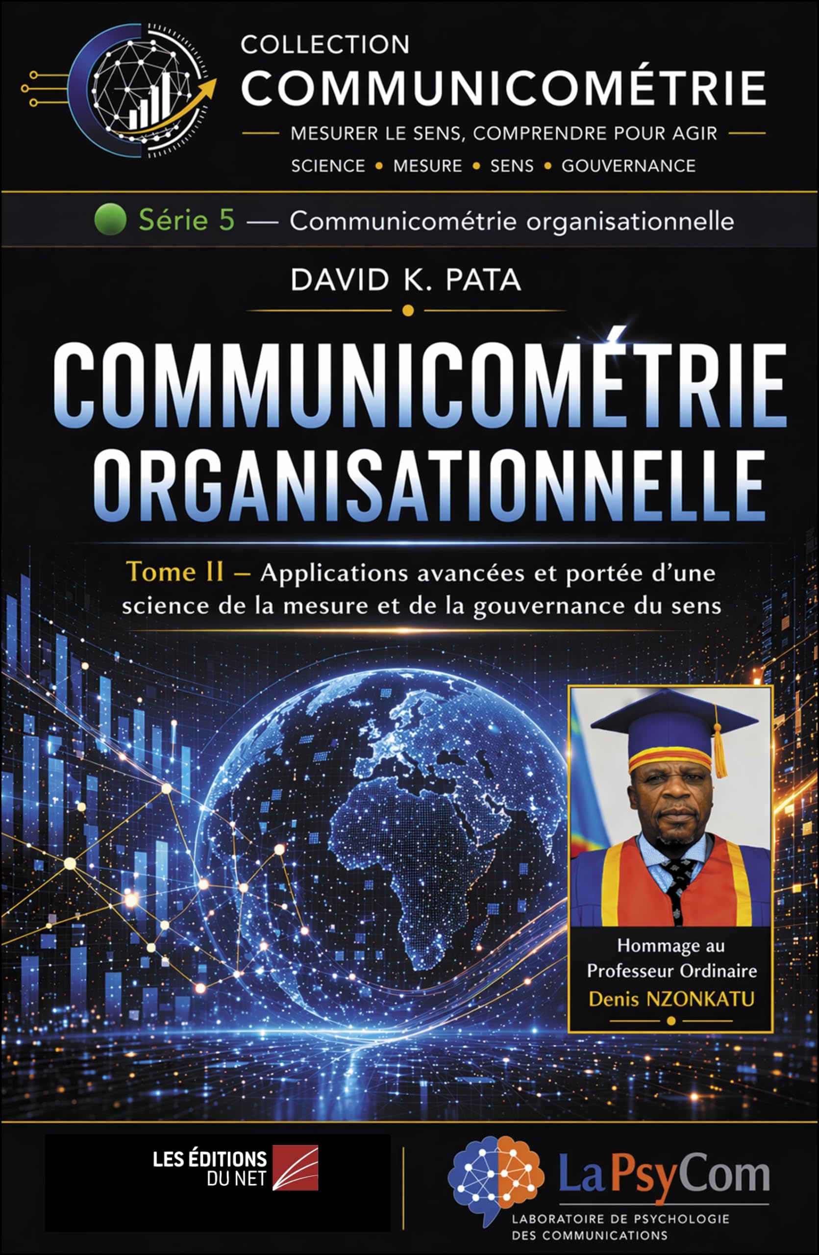 Communicométrie organisationnelle – Tome II: Applications avancées et portée scientifique d’une science de la mesure et de la gouvernance du sens