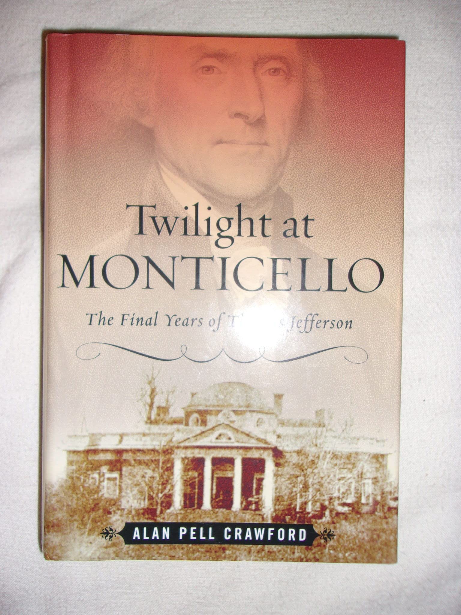 Twilight at Monticello: The Final Years of Thomas Jefferson