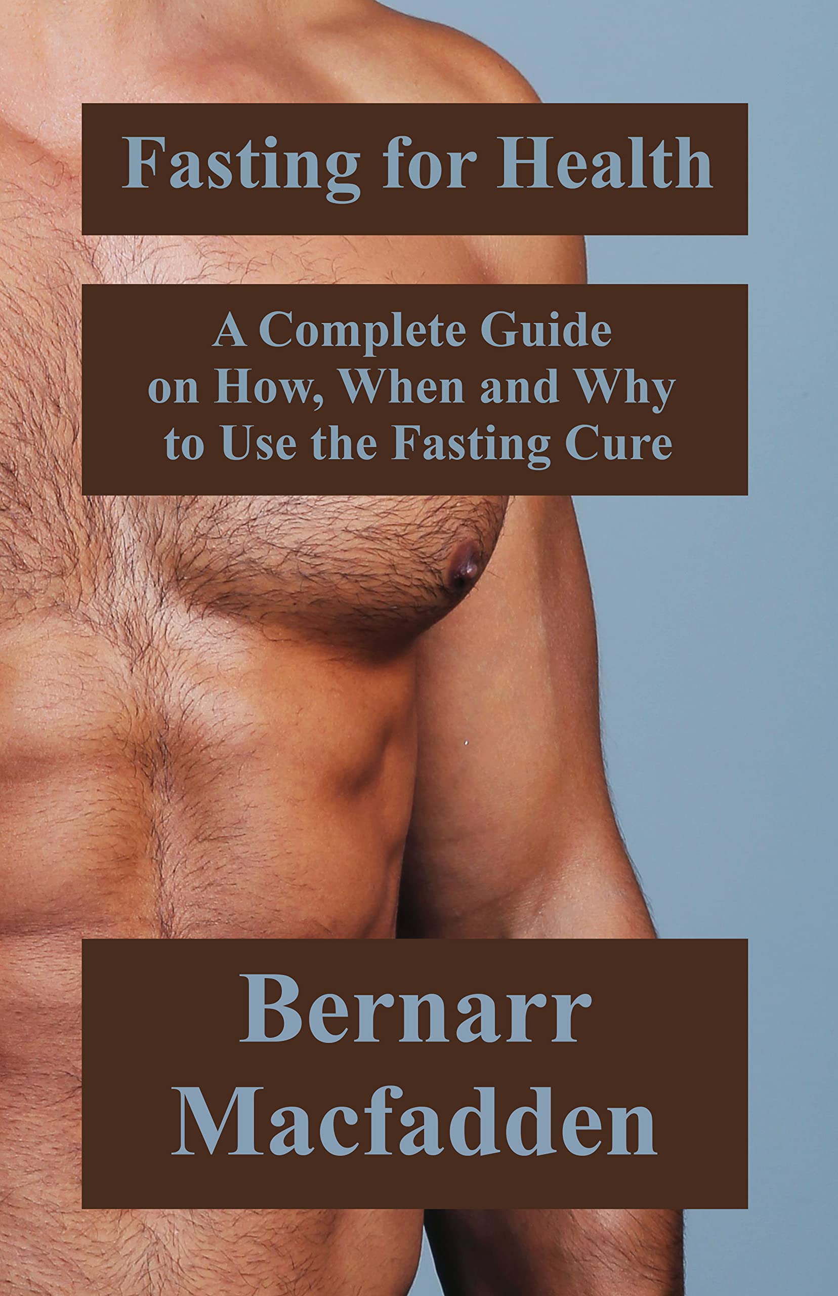 Fasting for Health: A Complete Guide on How, When and Why to Use the Fasting Cure