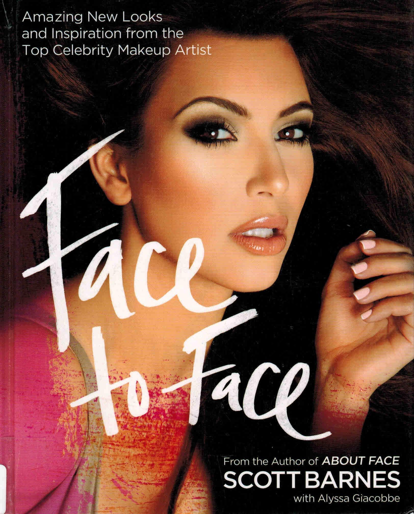 About Face: Amazing Transformations Using the Secrets of the Top Celebrity Makeup Artist