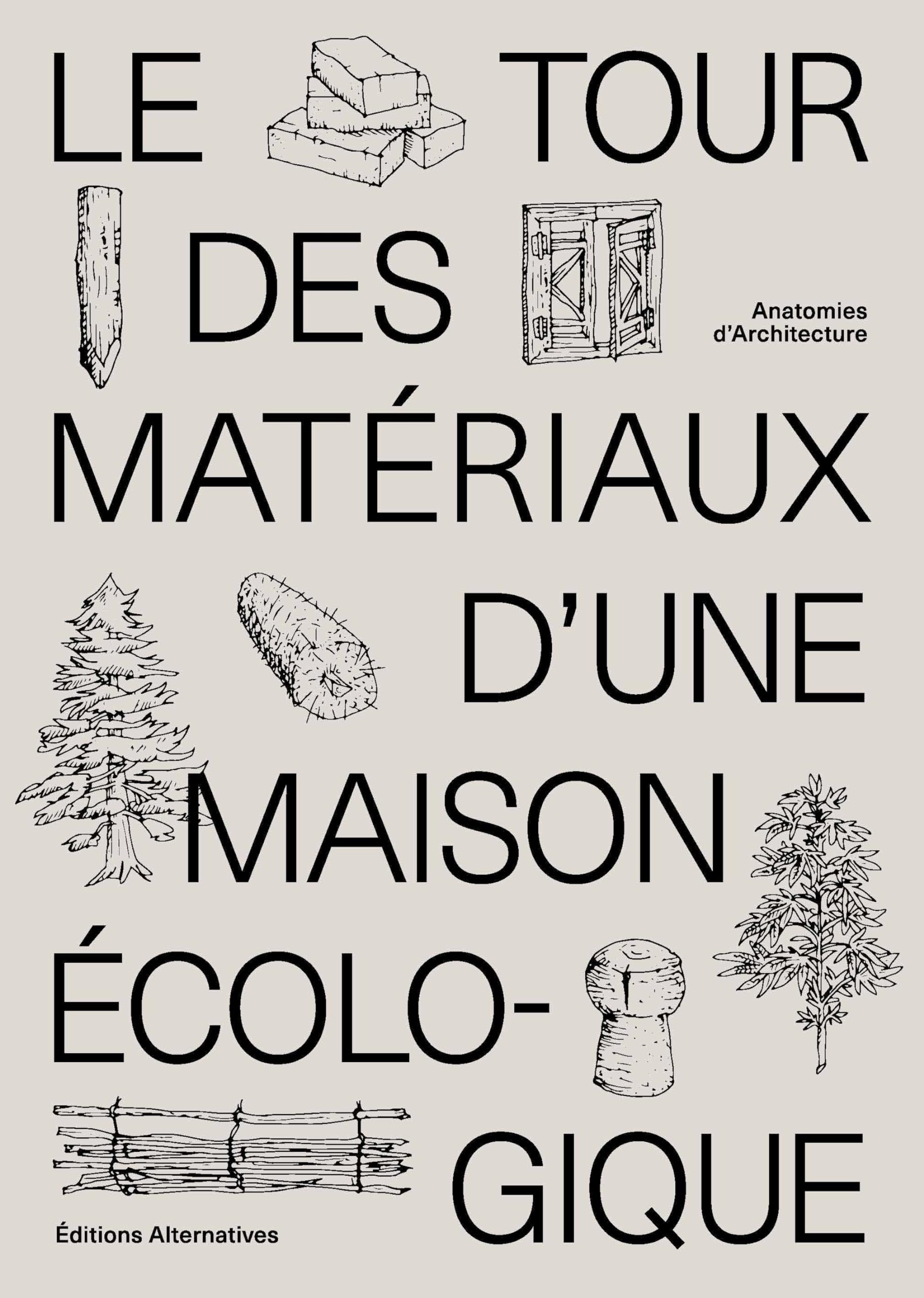 Le tour des matériaux d'une maison écologique: Anatomies d'architecture