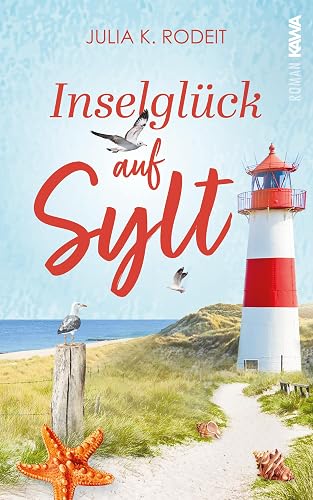 Inselglück auf Sylt: Inselträume auf Sylt, Band 3. Wohlfühlroman. Sommer, Sonne und die Chance auf die große Liebe
