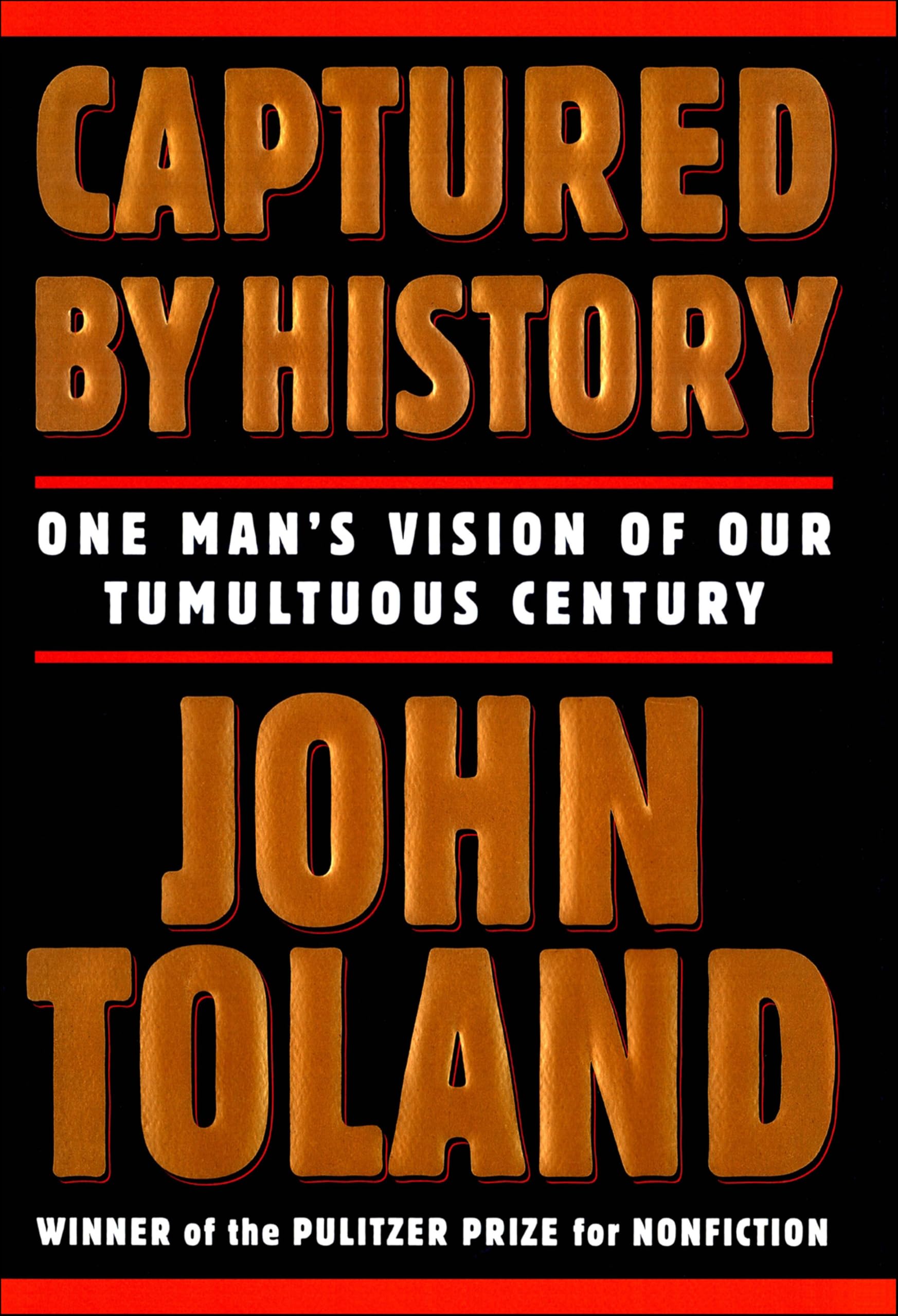 Captured by History: One Man's Vision of Our Tumultuous Century