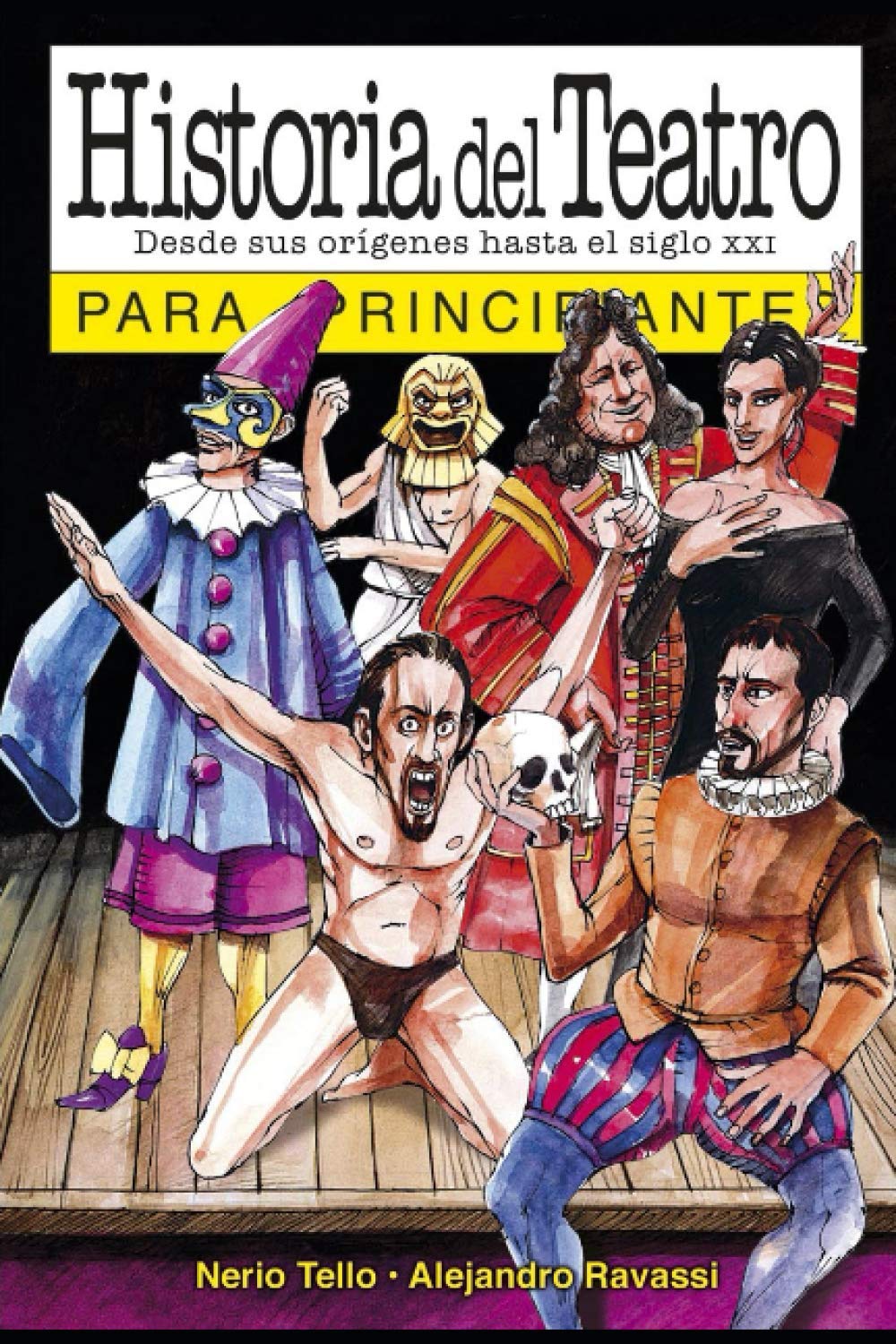 Historia del teatro para principiantes: con ilustraciones de Alejandro Ravassi (PARA PRINCIPIANTES - LONGSELLER) (Spanish Edition)