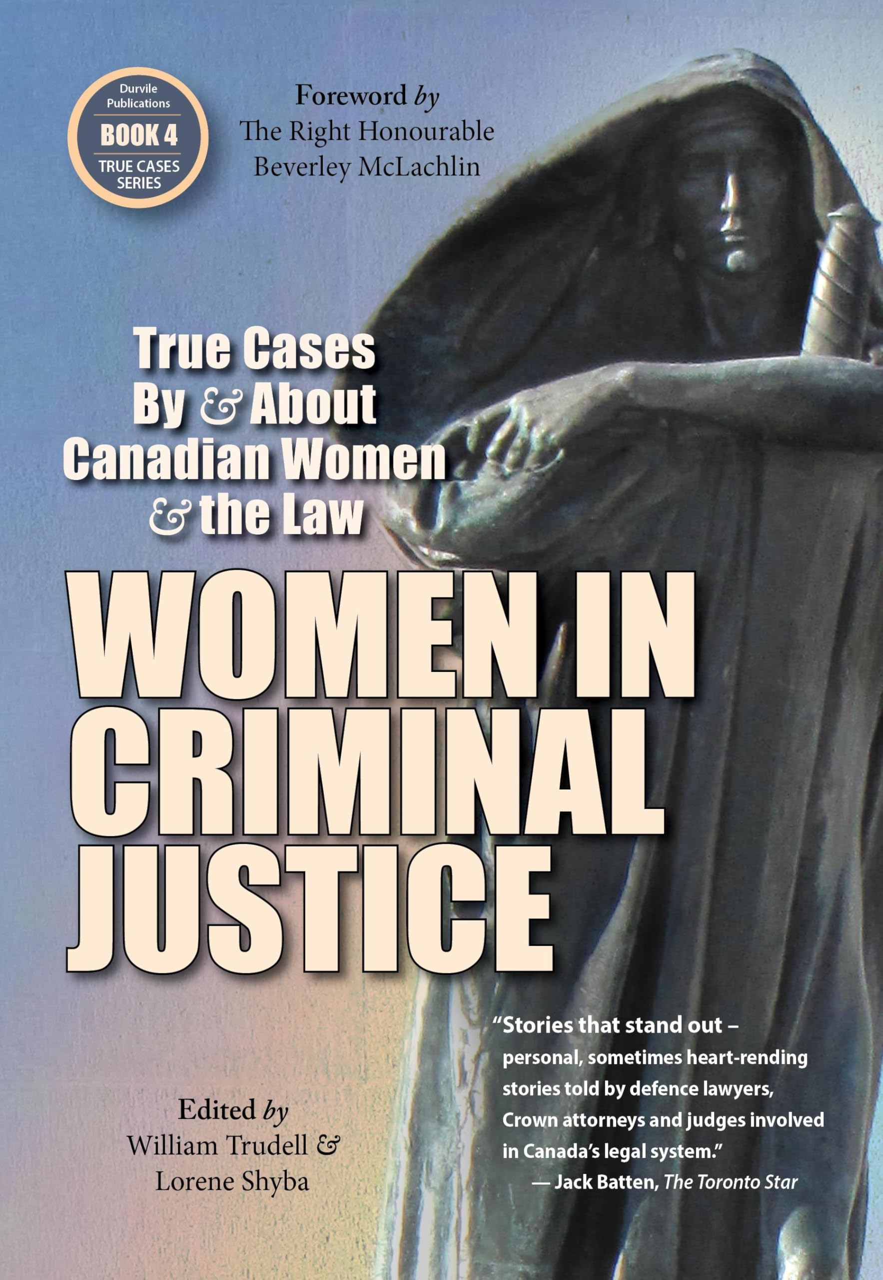 Women in Criminal Justice: True Cases By and About Canadian Women and the Law [Paperback] Lang, Susan; Morrison, Nancy; Maisonneuve, Lise; Cot�, Danielle; Jaffe, Iona; Pate, Kim; Briscoe, Jennifer; Dunn, Catherine; Fagan, Kaysi; Hatch, Deborah; Hudson, Karen; Jackman, Barbara; Joncas, Lucie; Kyle, Susan; Presser, Jill; Sullivan, Rosellen; Trehearne, Jennifer; McLachlin, Rt. Hon. Beverley; Trudell, William and Shyba, Lorene
