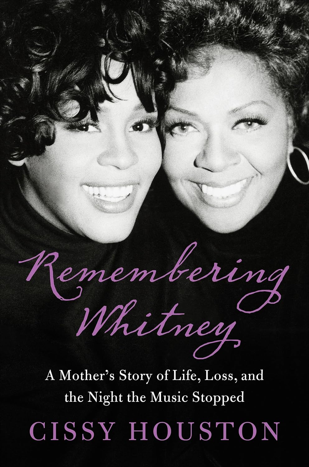 Remembering Whitney: My Story of Love, Loss, and the Night the Music Stopped – A Mother's Candid Memoir of Fame, Addiction, and Heartbreak