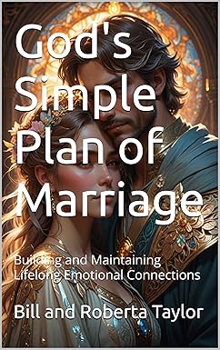 God's Simple Plan of Marriage: Building and Maintaining Lifelong Emotional Connections
