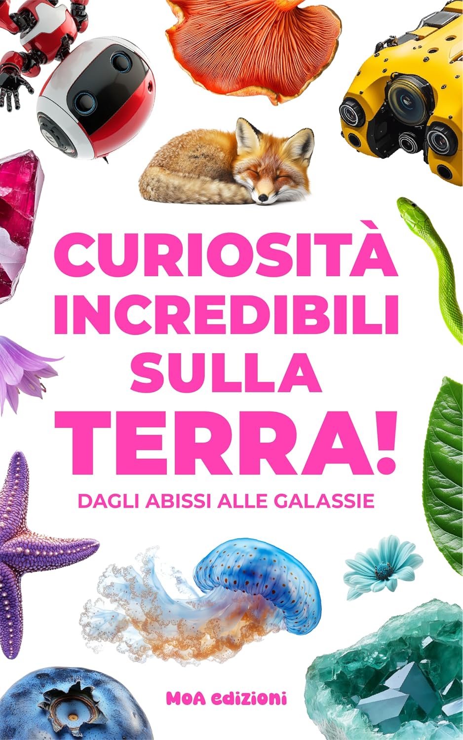 CURIOSITÀ INCREDIBILI SULLA TERRA!: Dagli abissi alle galassie (Italian Edition)
