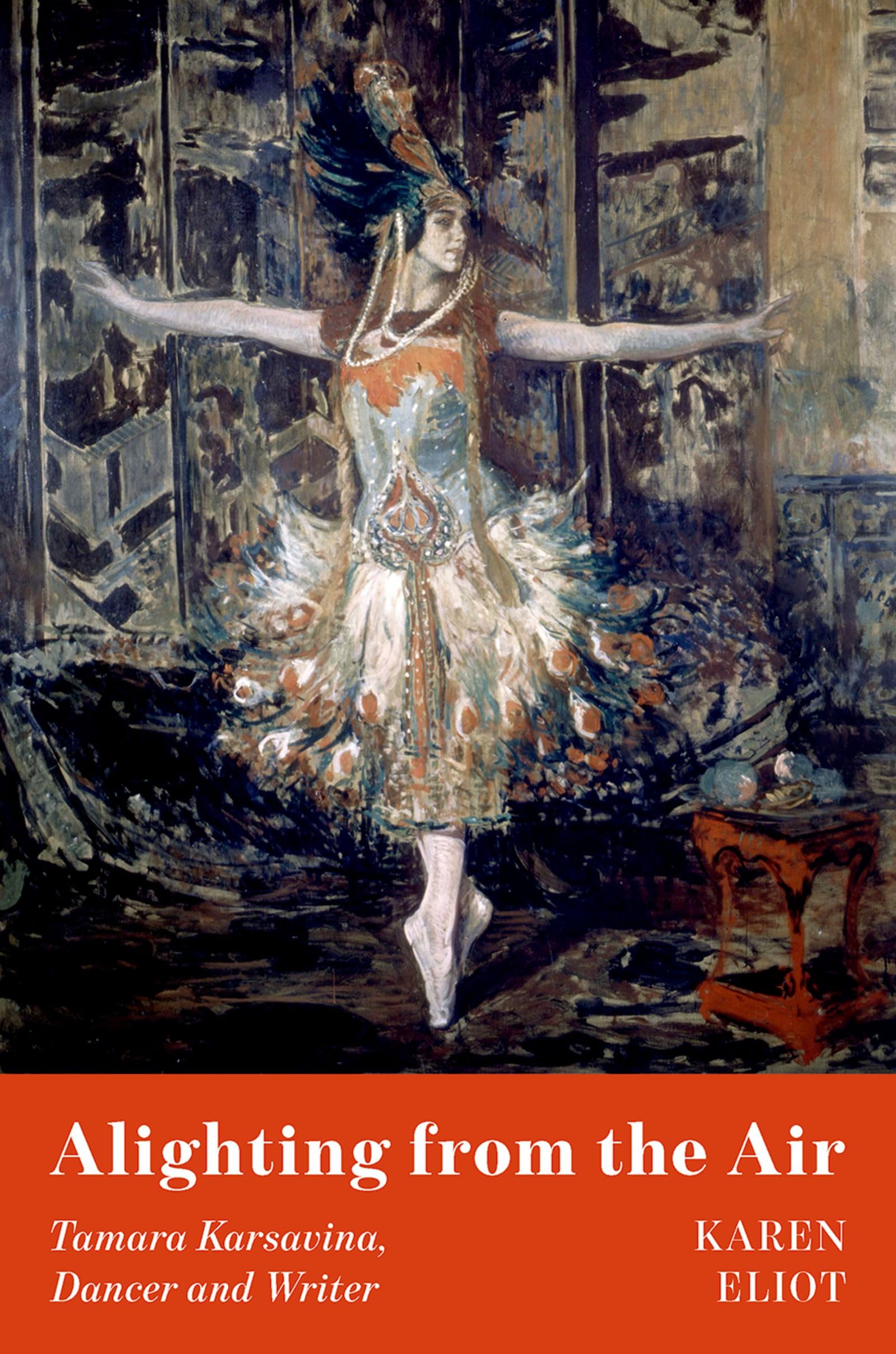Alighting from the Air: Tamara Karsavina, Dancer and Writer