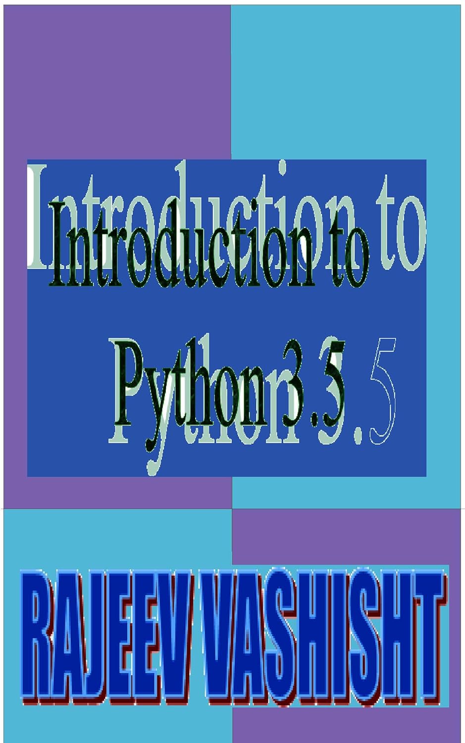 Introduction to Python 3.5 , Vashisht, Rajeev, eBook - Amazon.com