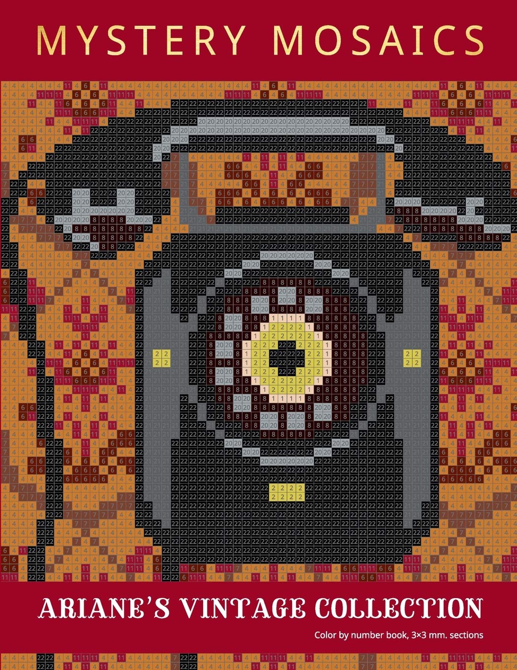 MYSTERY MOSAICS. ARIANE’S VINTAGE COLLECTION.: Color by number book, 3*3 mm sections.