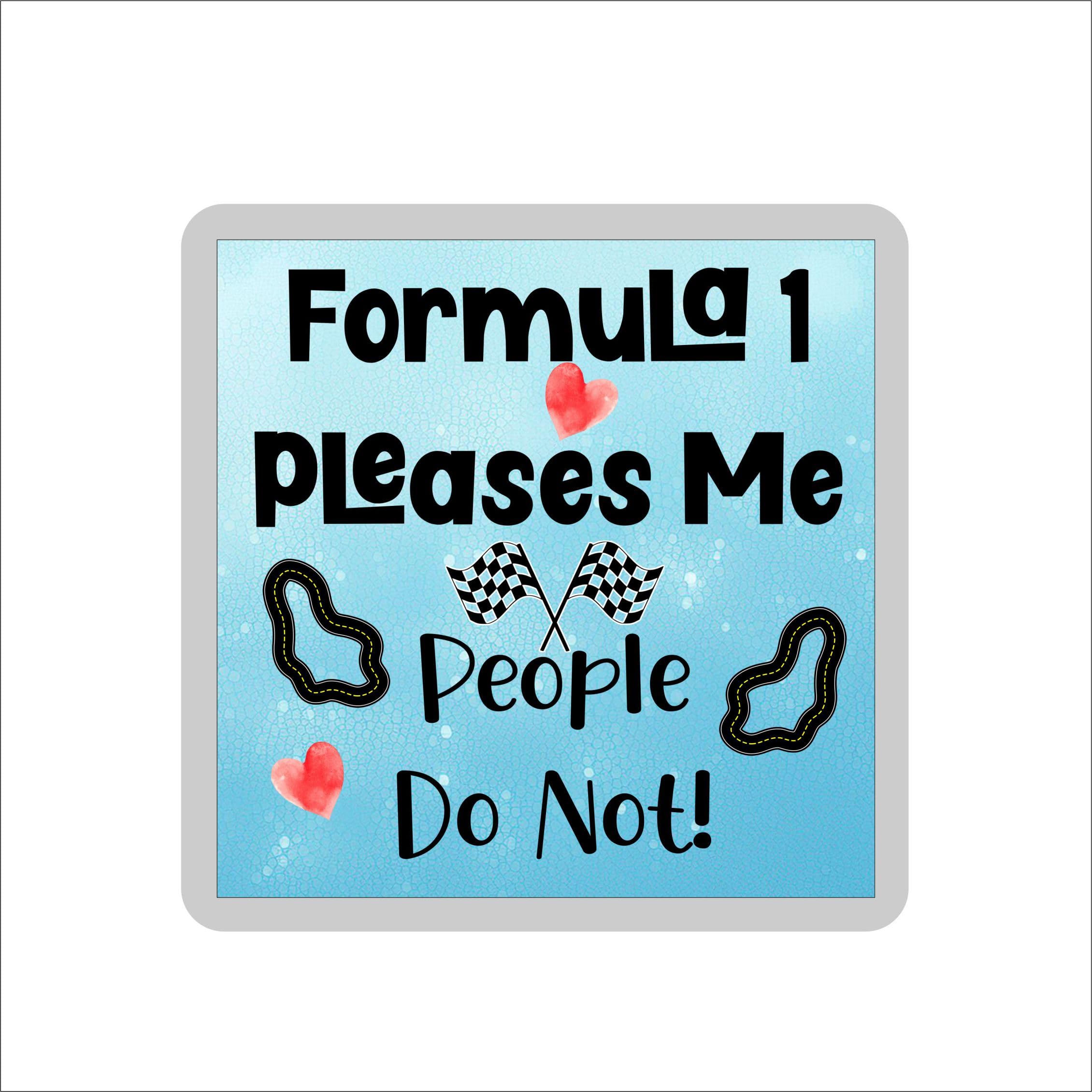 Decalarama Multicolor Formula One Coaster Gift – Formula 1 Pleases Me People Do Not – Cute Novelty Fun Family Present