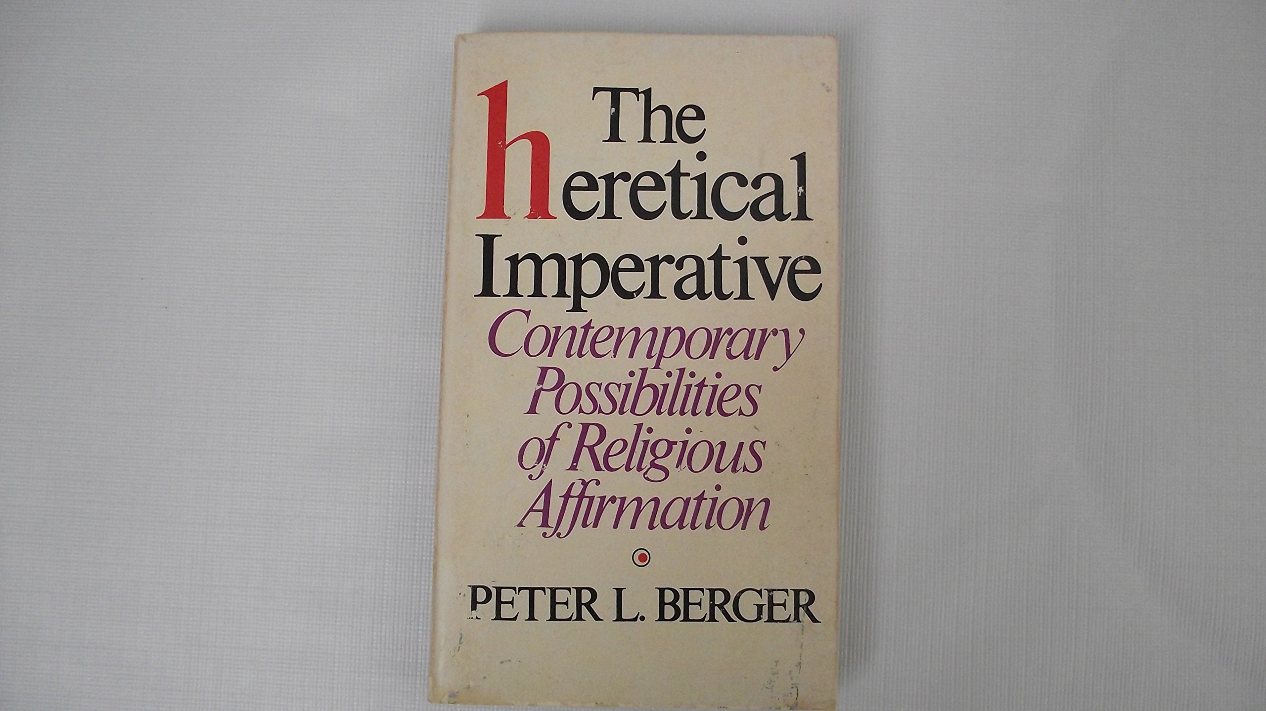 Buy Heretical Imperative: Contemporary Possibilities of Religious Affirmation — BookShops.in