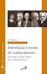 Introdução à Teoria do Conhecimento: Descartes, Locke, Hume, Kant, Schopenhauer