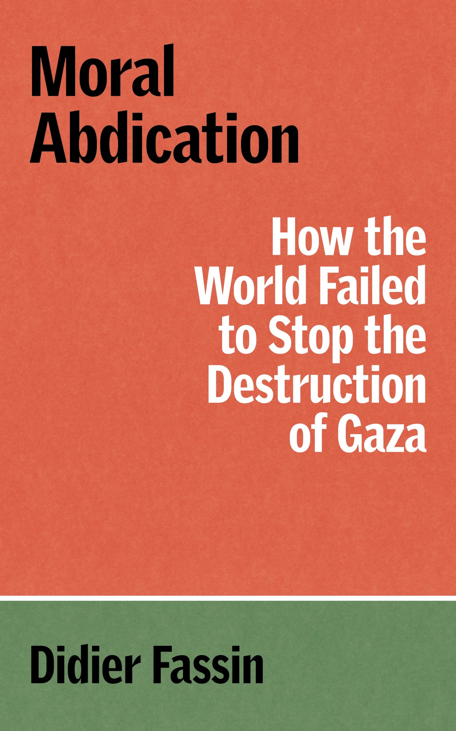 Moral Abdication: How the World Failed to Stop the Destruction of Gaza (The Verso Palestine Pamphlets)