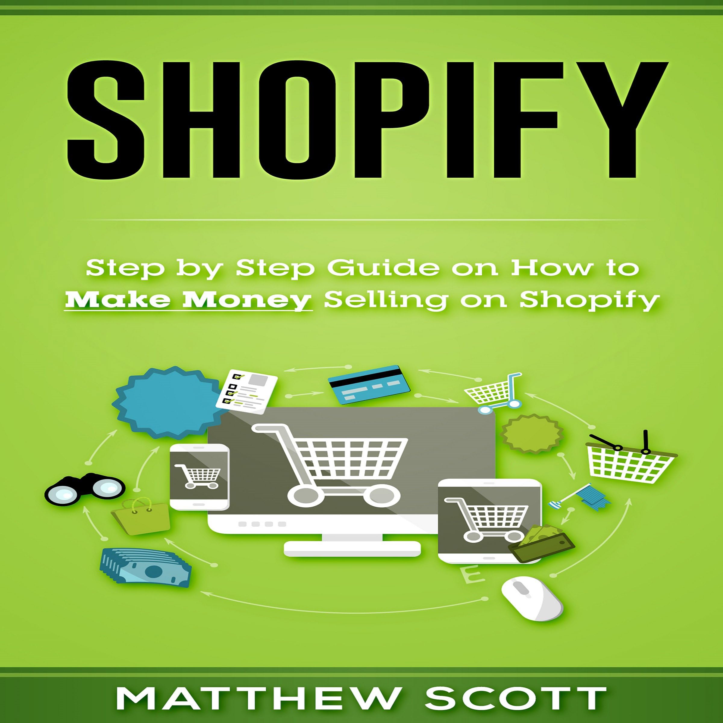 Shopify: Step by Step Guide on How to Make Money Selling on Shopify
