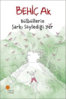 Bülbüllerin Şarkı Söylediği Yer: Bülbüllerin Şarkı Söylediği Yer