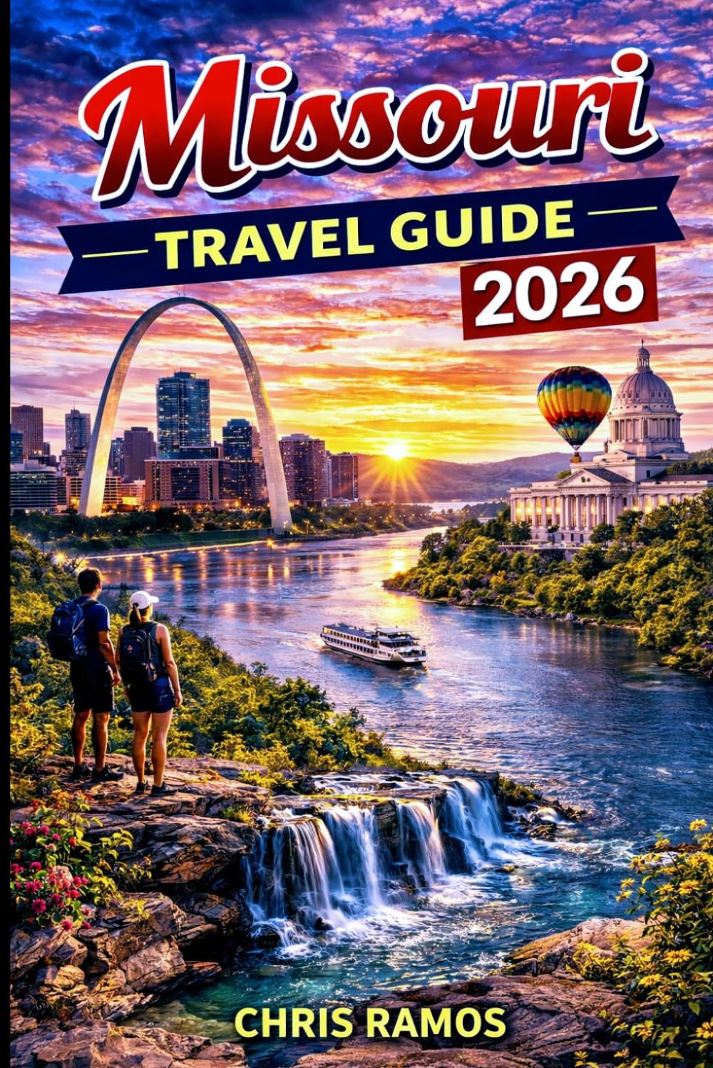 Missouri Travel Guide 2026: Explore Branson, the Ozarks, St. Louis & Kansas City with Scenic Road Trips, Family Adventures & Local Secrets (Ozarks & Midwest Travel Guide Series)